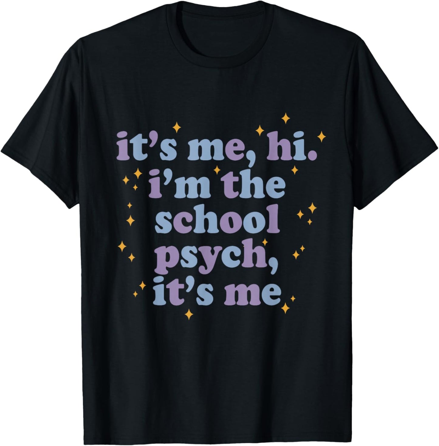 Its Me Hi I'm School Psych Funny Psychologist Saying Humor T-Shirt - T-Shirt | Black