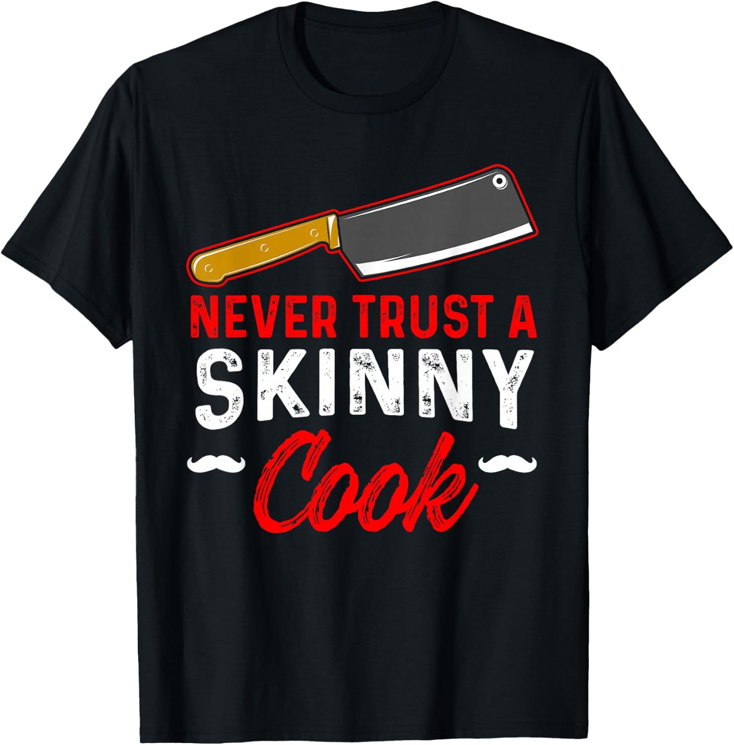 Never Trust A Skinny Cook T-Shirt - T-Shirt | Black