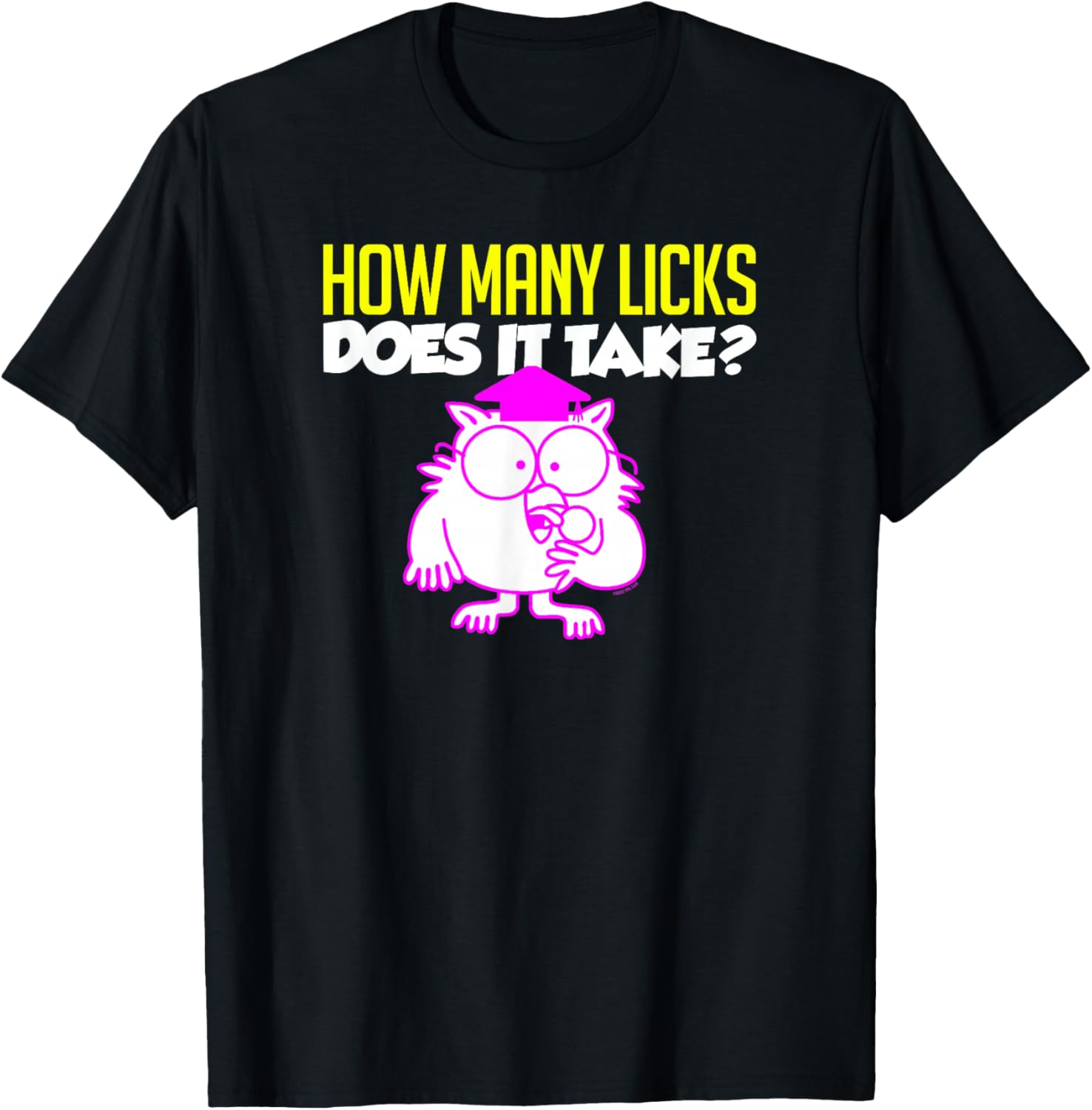 Tootsie Roll Pop Owl How Many Licks Does It Take? T-Shirt - T-Shirt | Black
