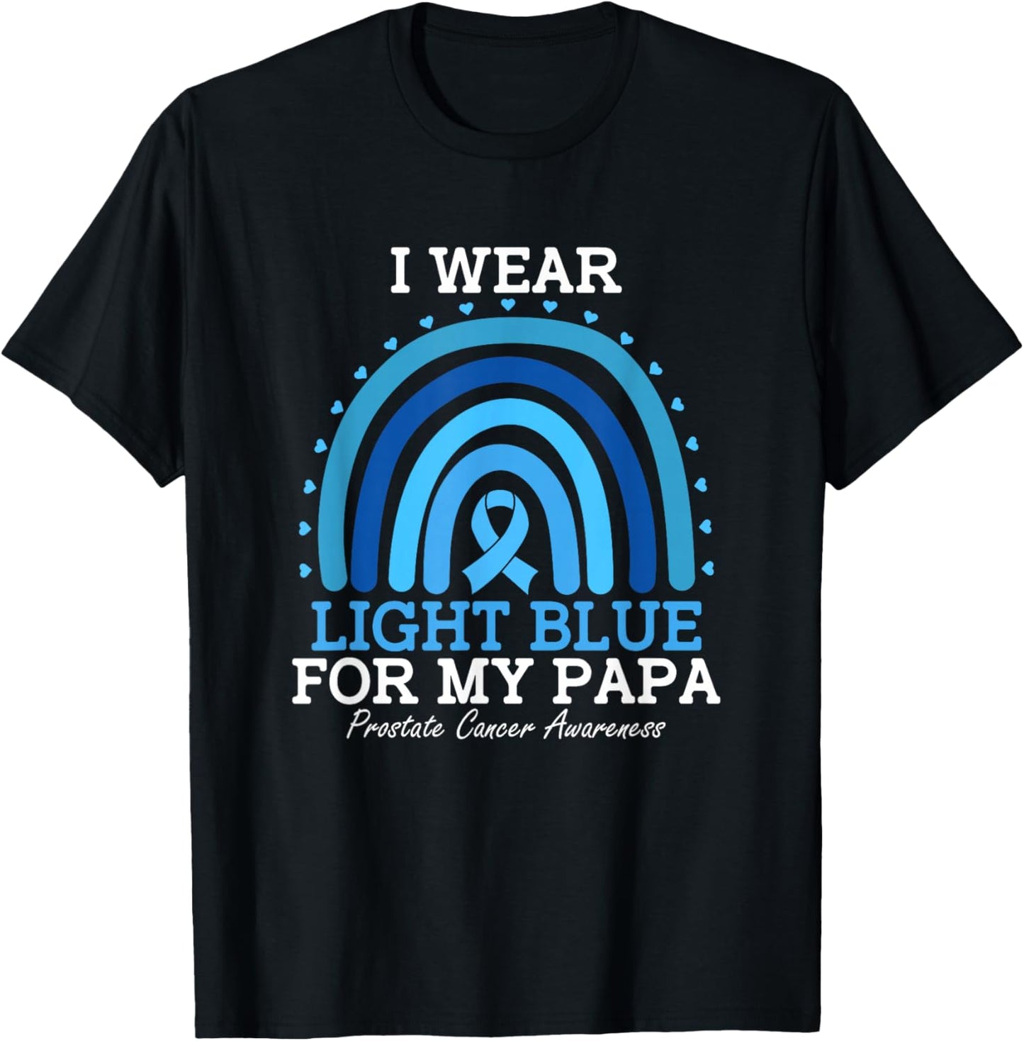 I Wear Light Blue For My Papa Prostate Cancer Awareness T-Shirt - T-Shirt | Black