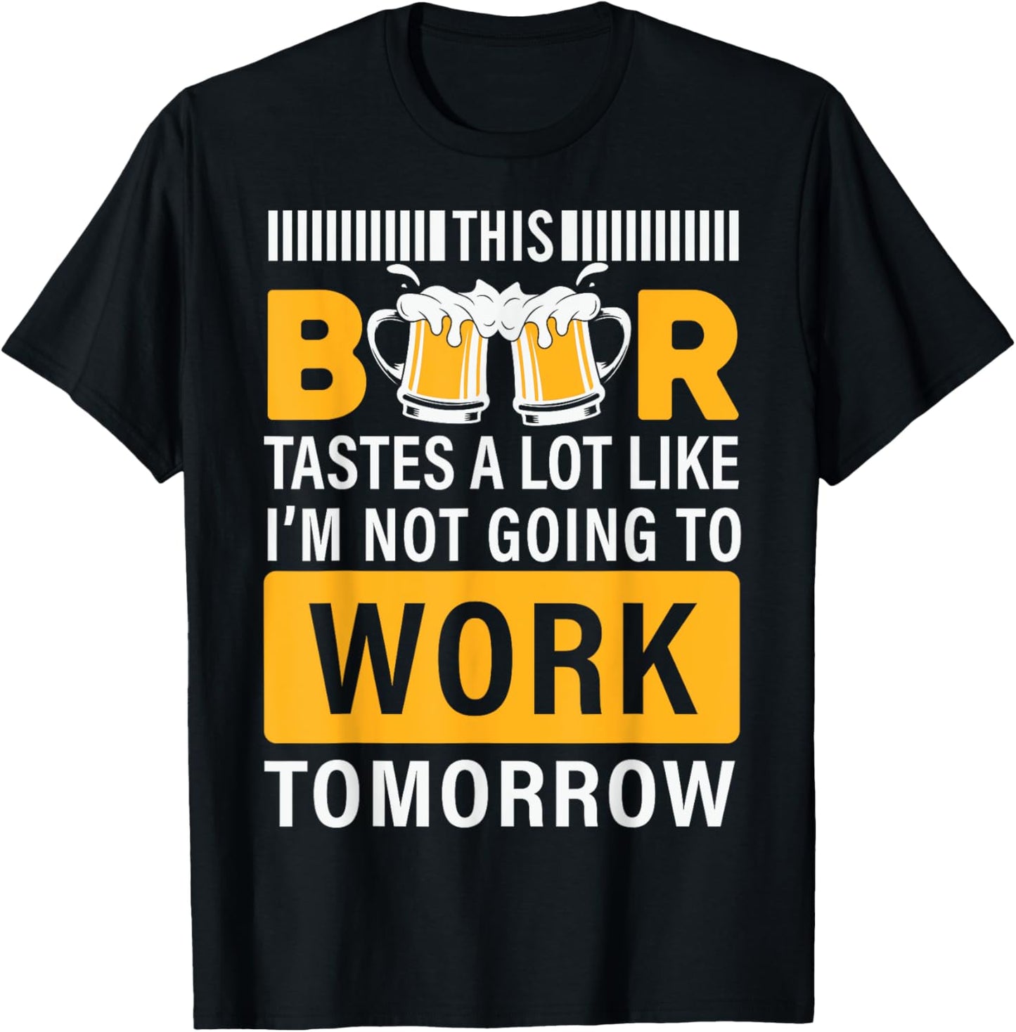 This Beer tastes a lot like i'm not going to work Tomorrow T-Shirt - T-Shirt | Black
