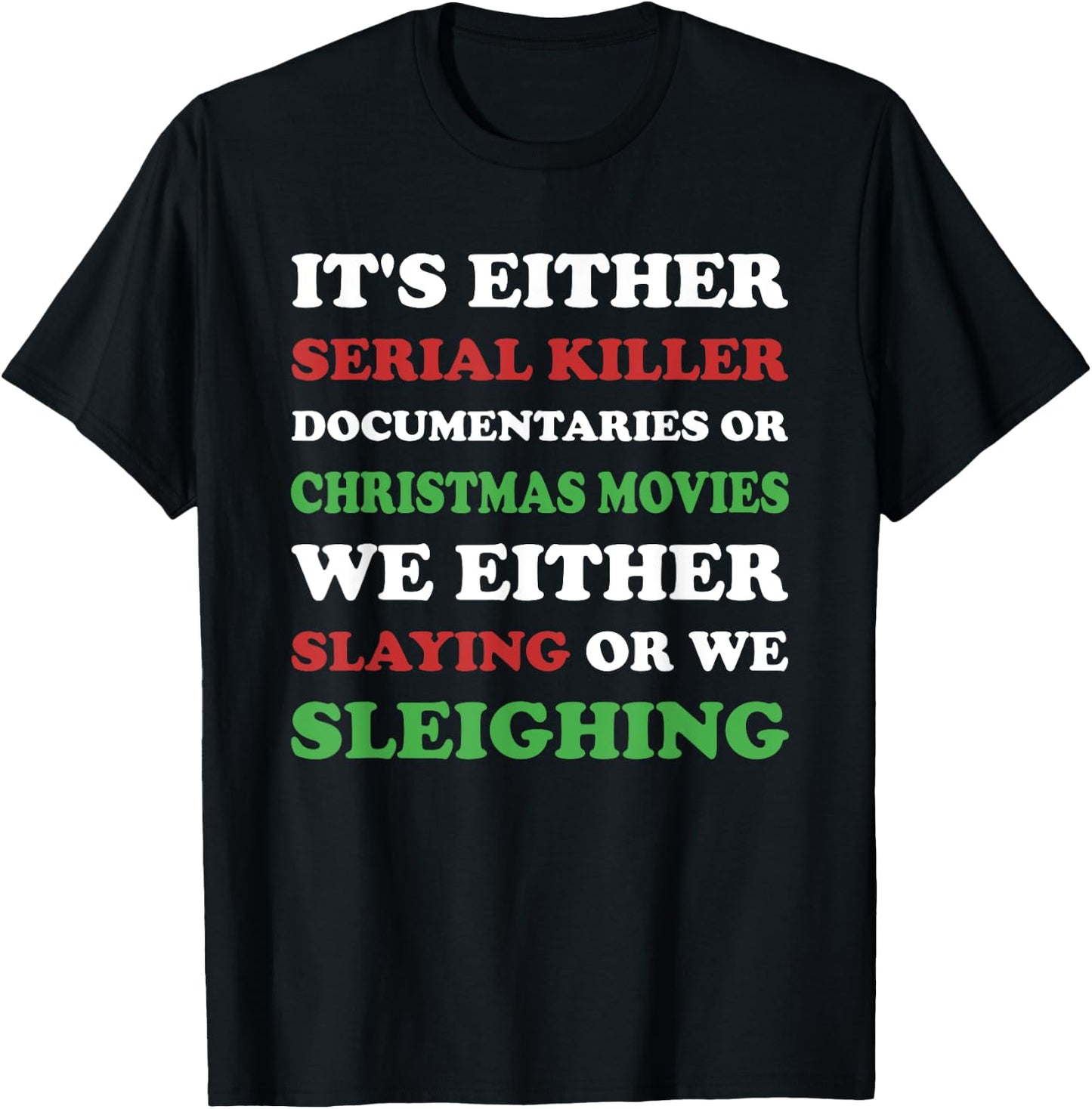 Slaying or Sleighing - Funny True Crime Christmas T-Shirt - T-Shirt | Black