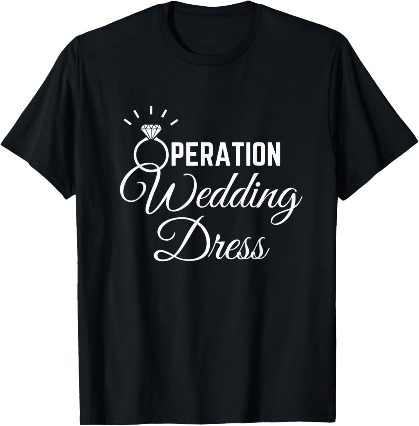 Wedding Dress Shopping Shirt Operation Wedding Dress T-Shirt - T-Shirt | Black