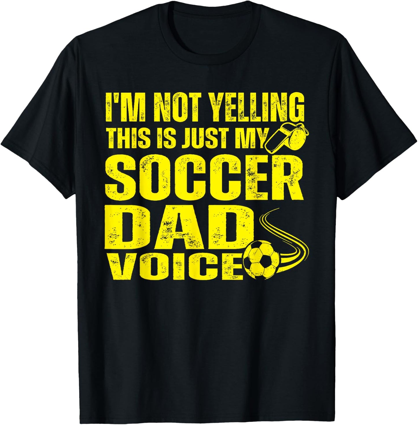 Funny I'm Not Yelling This Is Just My Soccer Dad Voice T-Shirt - T-Shirt | Black