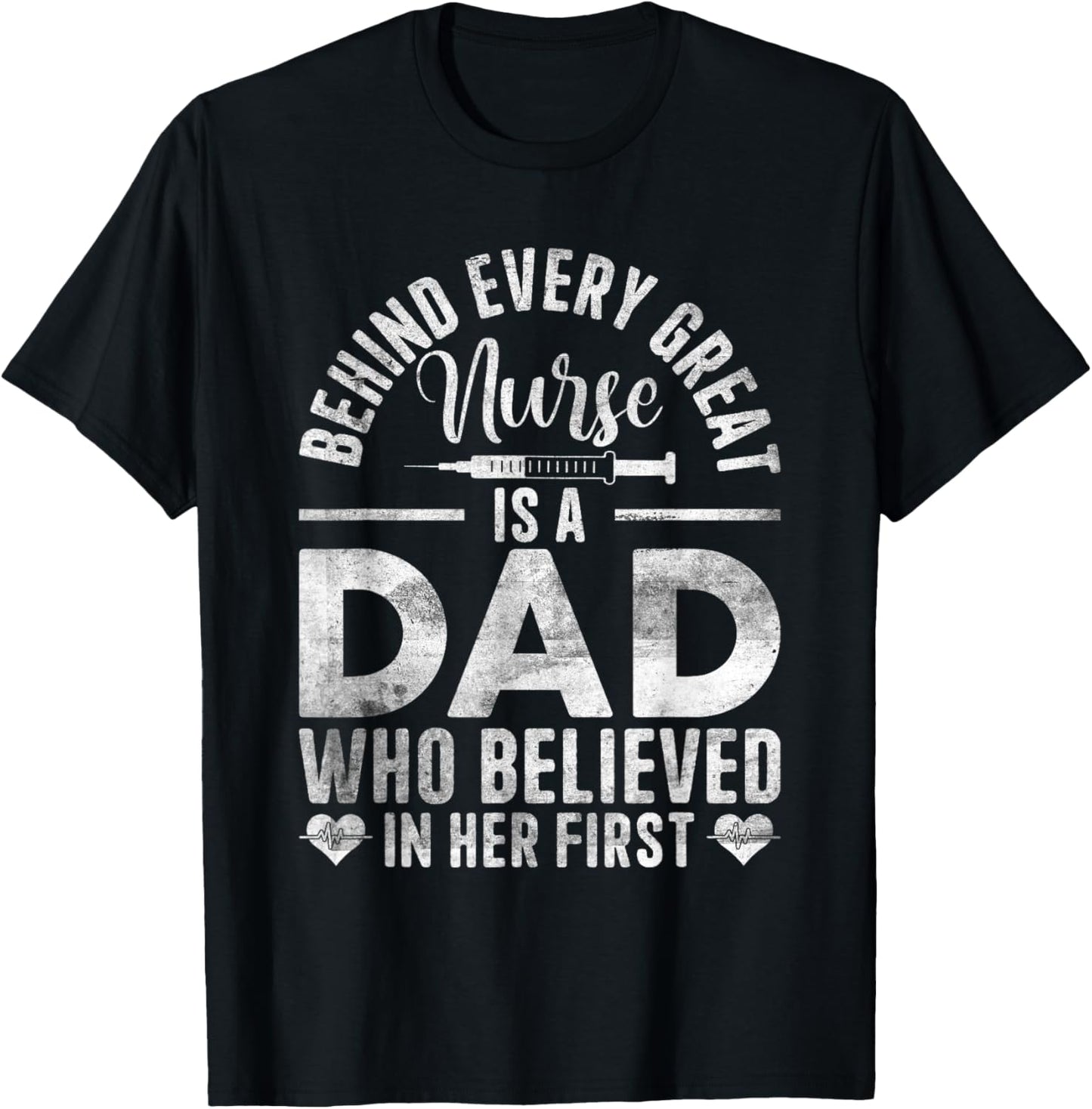 Behind Every Great Nurse Is A Dad | Father Nursing Nurse Dad T-Shirt - T-Shirt | Black