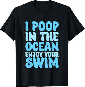 I Poop In The Ocean Enjoy Your Swim Beach Humor Men Women Girls Kids T-Shirt - T-Shirt | Black