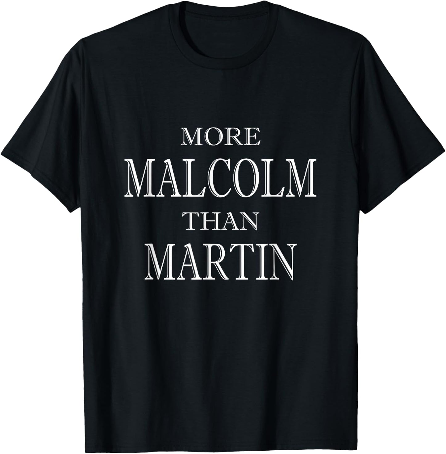 More Malcolm Than Martin Black History Culture Pride T-Shirt - T-Shirt | Black