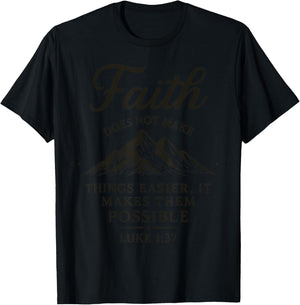 Faith Does Not Make Things Easier It Makes Them Possible T-Shirt - T-Shirt | Black
