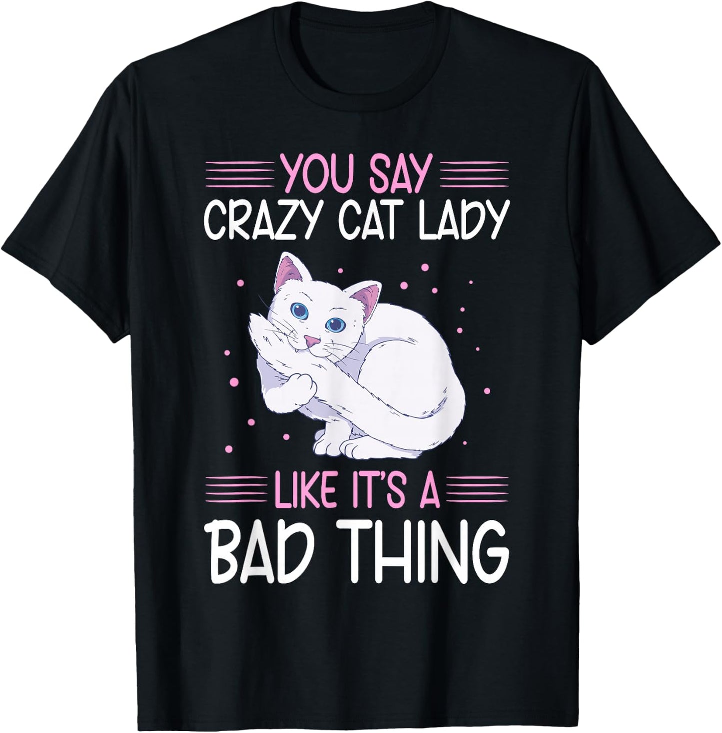 Funny Cat Lady Like It's A Bad Thing Cats Lover T-Shirt - T-Shirt | Black