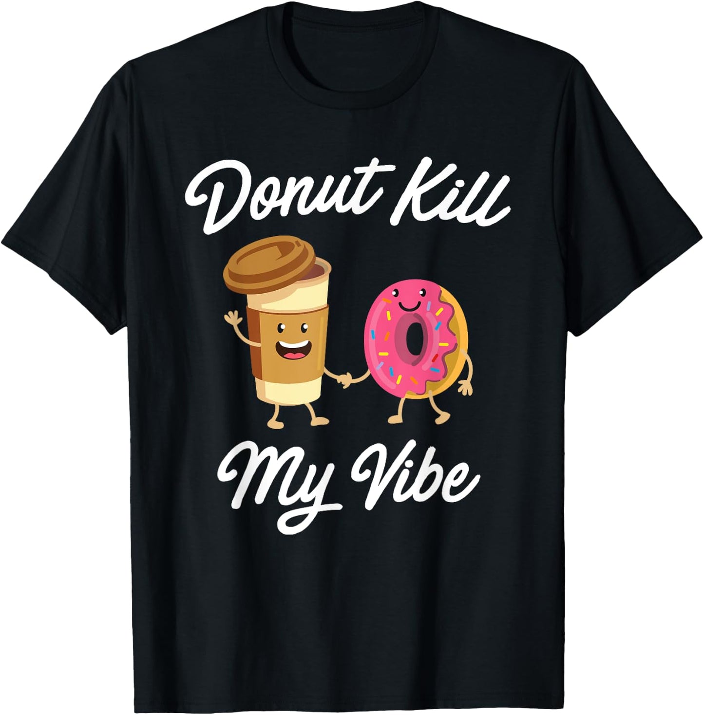 Donut Kill My Vibe (Donut Shirt) T-Shirt - T-Shirt | Black
