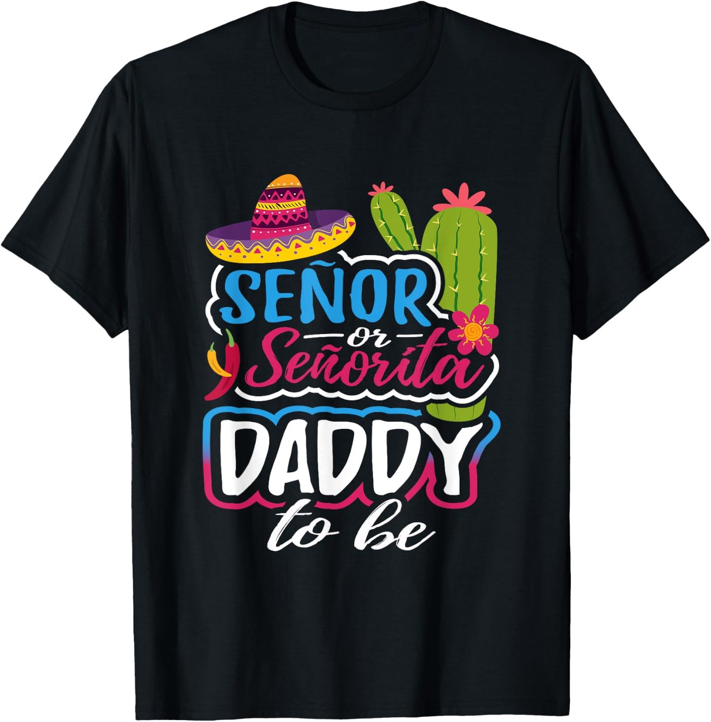 Senor Or Senorita Daddy To Be Gender Reveal Mexican Fiesta T-Shirt - T-Shirt | Black