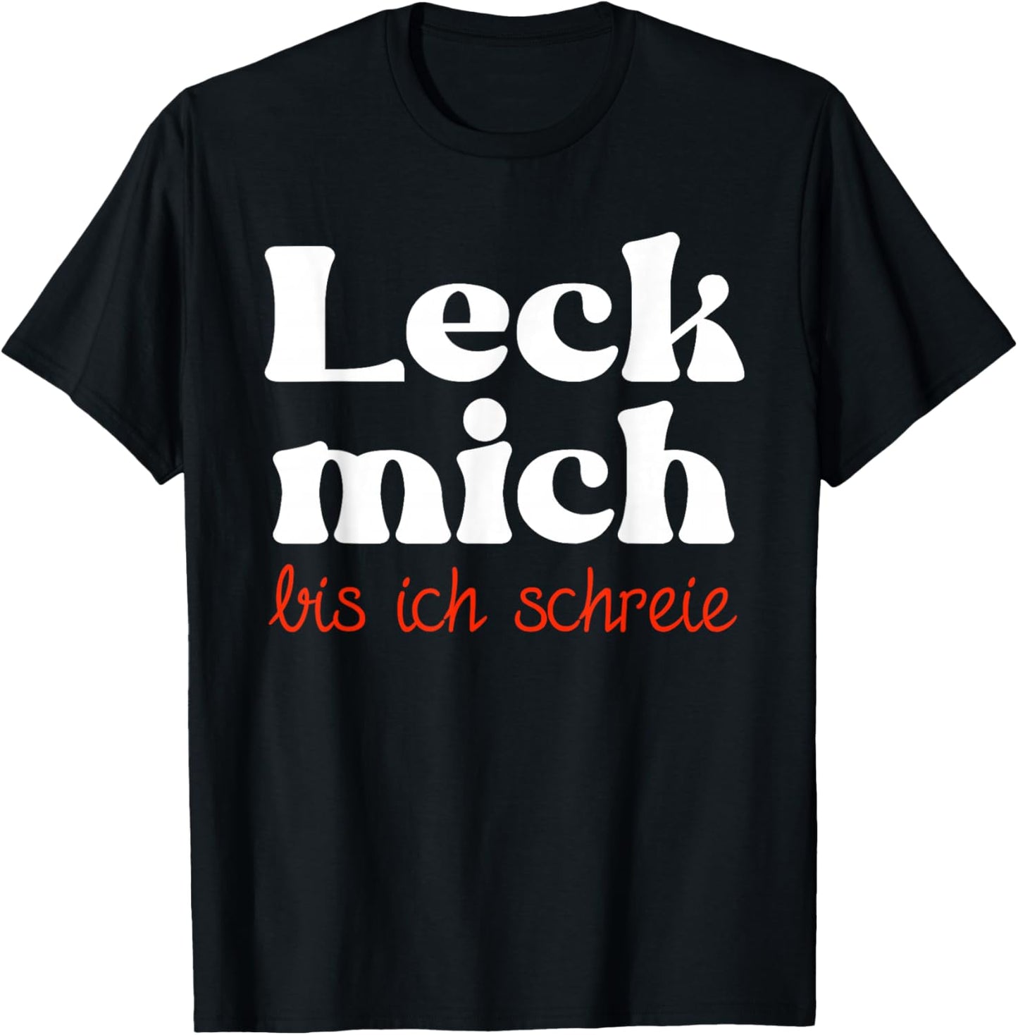 Leck mich bis ich schreie zweideutig lustiges Sex Motiv T-Shirt - T-Shirt | Black