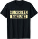 Sunscreen Saves Lives T-Shirt - T-Shirt | Black