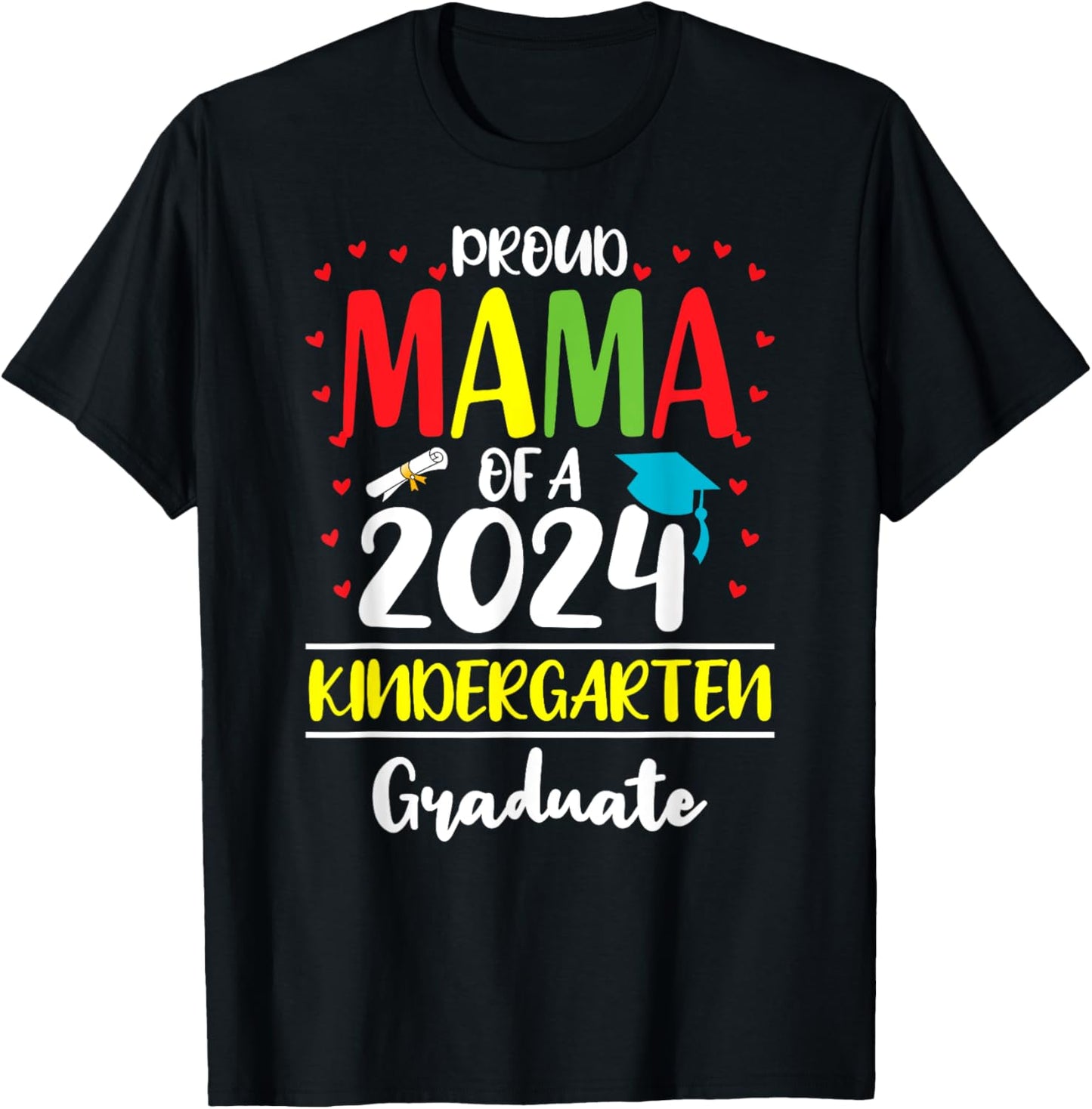 Funny Proud Mama of a Class of 2024 Kindergarten Graduate T-Shirt - T-Shirt | Black