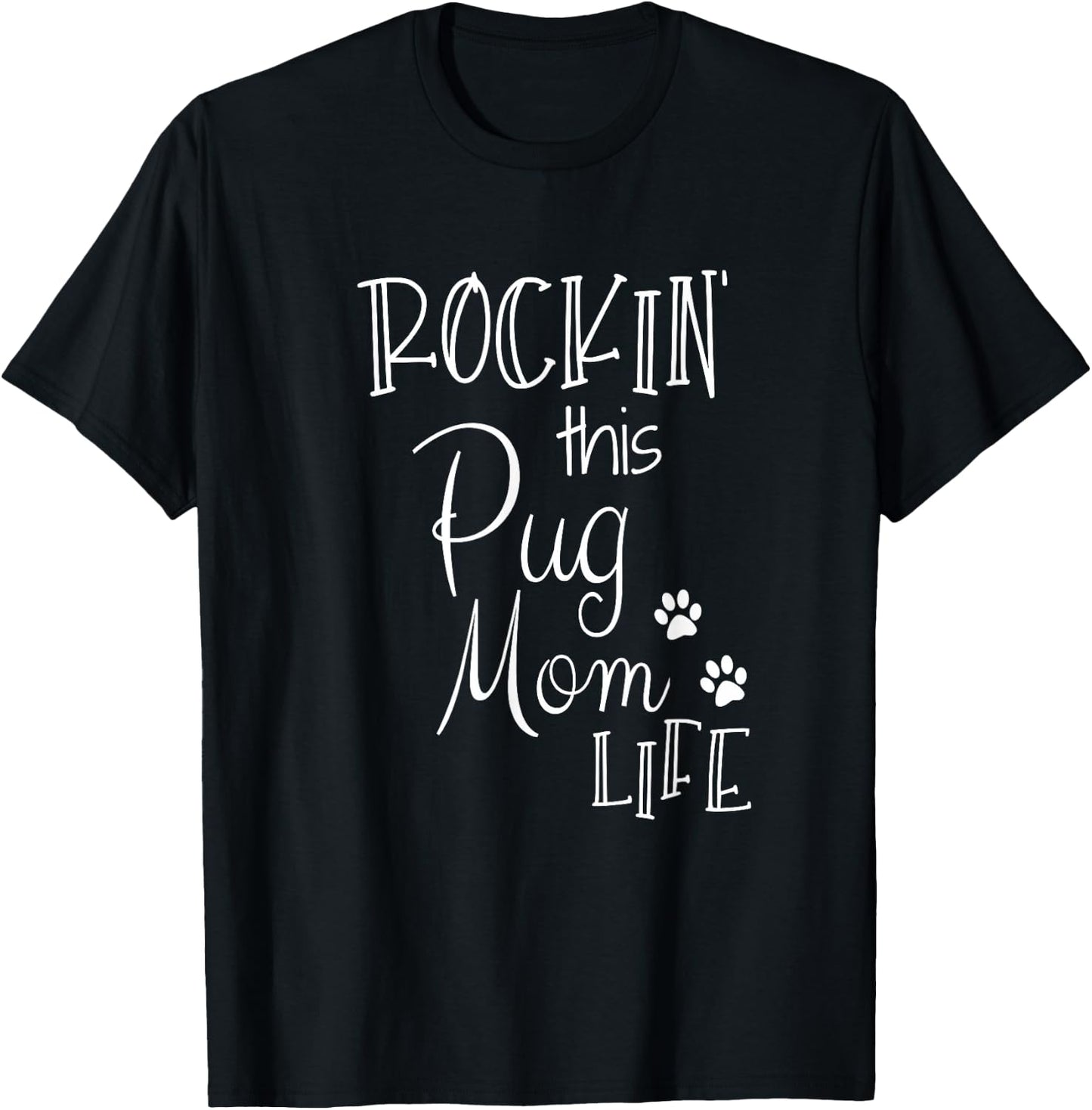 Rockin This Life Pug Mom graphic Pug Dog Owner Gifts T-Shirt - T-Shirt | Black