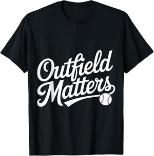 Outfield Matters Baseball Outfielder Athlete Sports T-Shirt - T-Shirt | Black