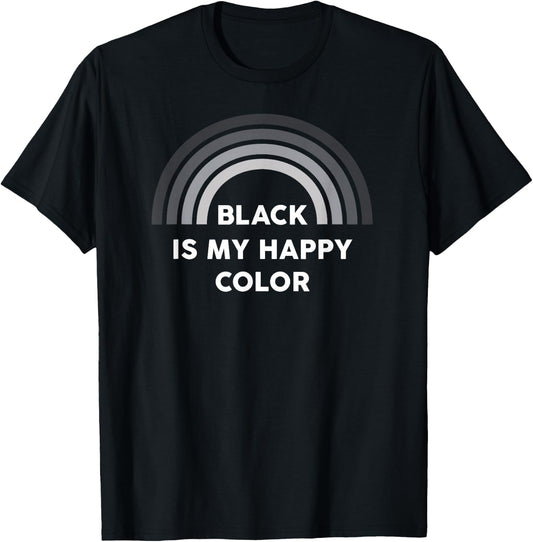 Kathleen Jane Designs Black Is My Happy Color Dark Humor T-Shirt - T-Shirt | Black