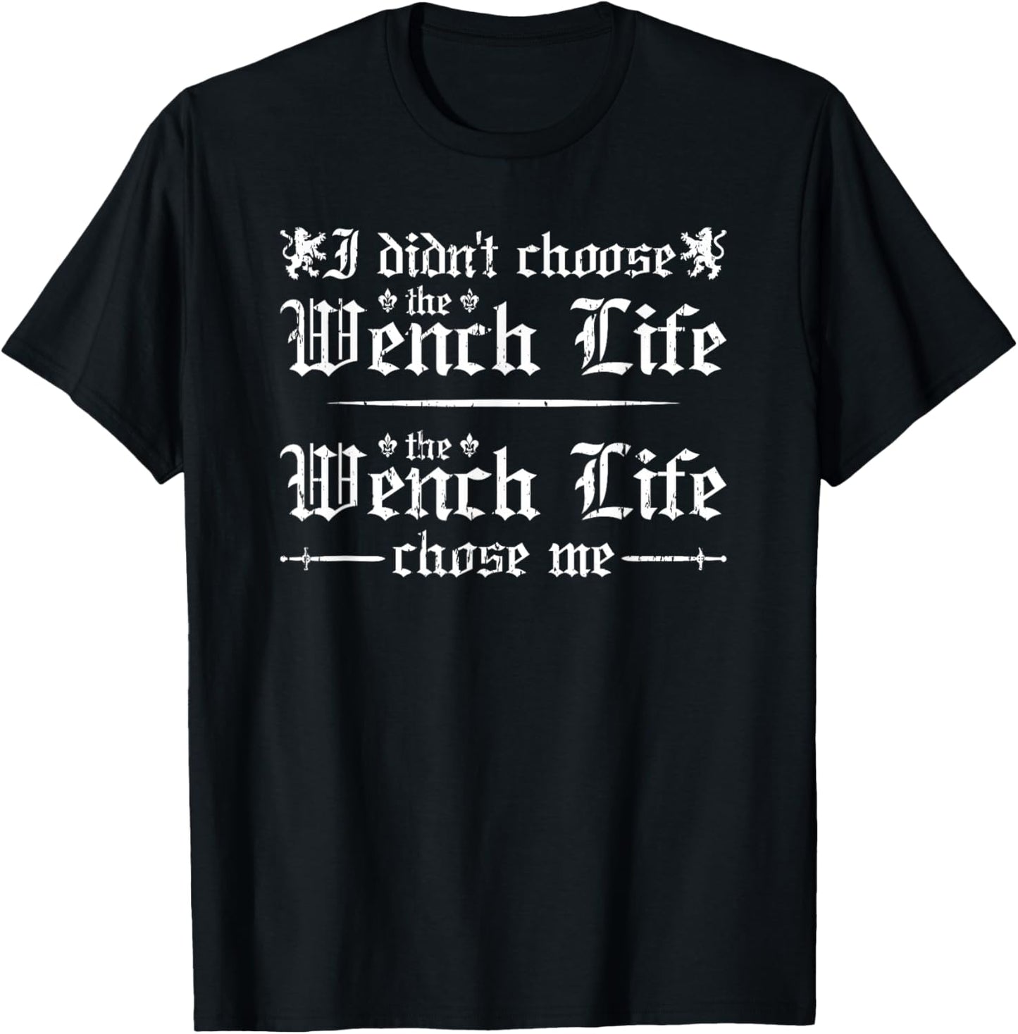 Renaissance Festival, Wench Life, Funny Women Ren Faire T-Shirt - T-Shirt | Black