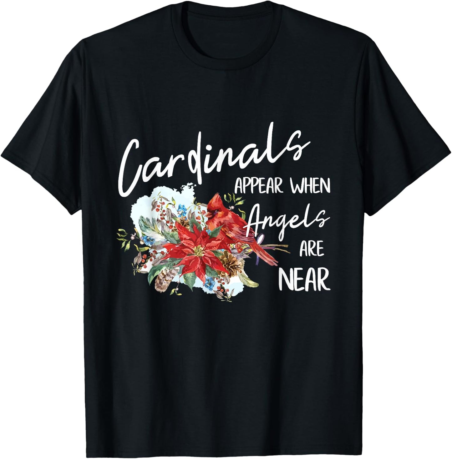 Red Cardinals Appear When Angels Are Near Bird Lover Gift T-Shirt - T-Shirt | Black