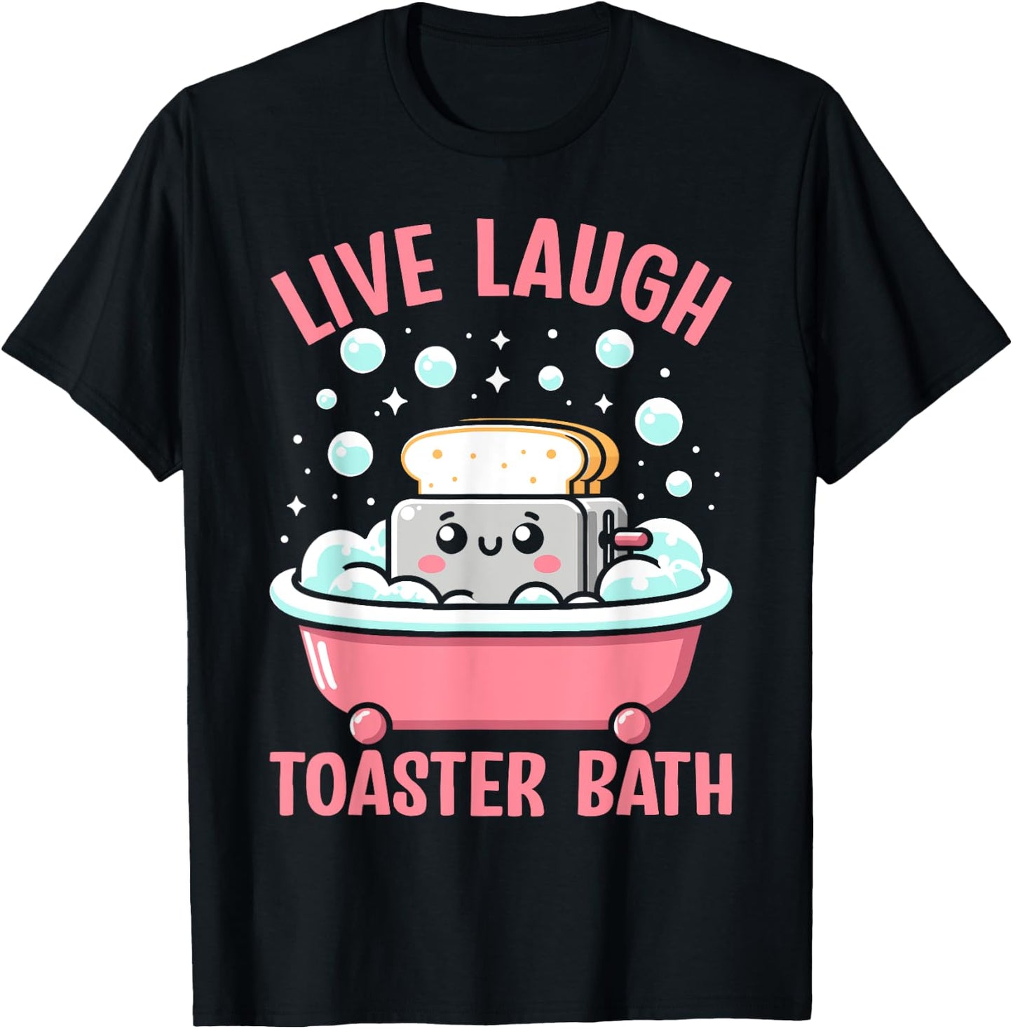 Live Laugh Toaster Bath Funny Saying T-Shirt - T-Shirt | Black
