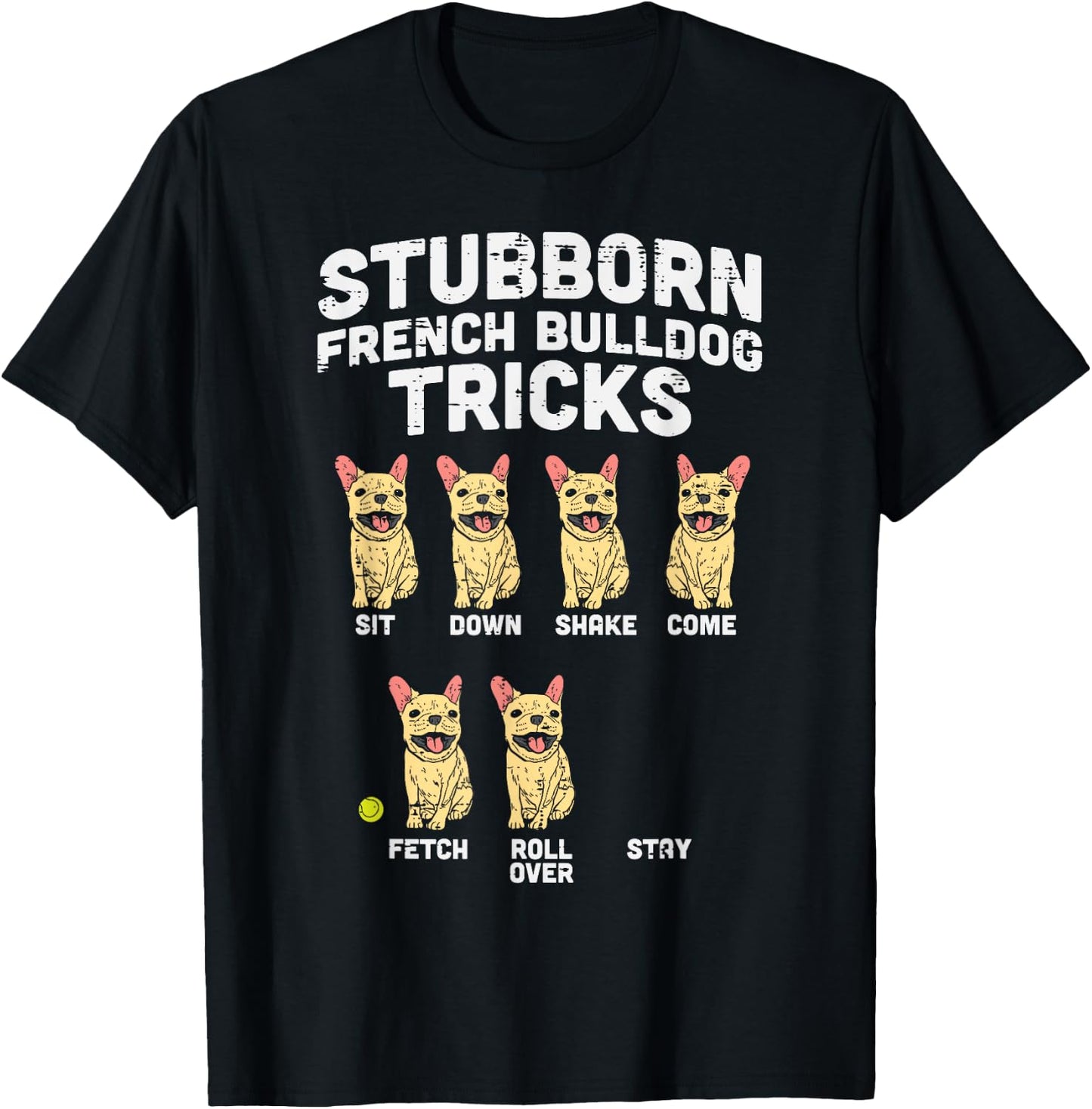 Stubborn French Bulldog Tricks Frenchie Dog Lover Owner Gift T-Shirt - T-Shirt | Black