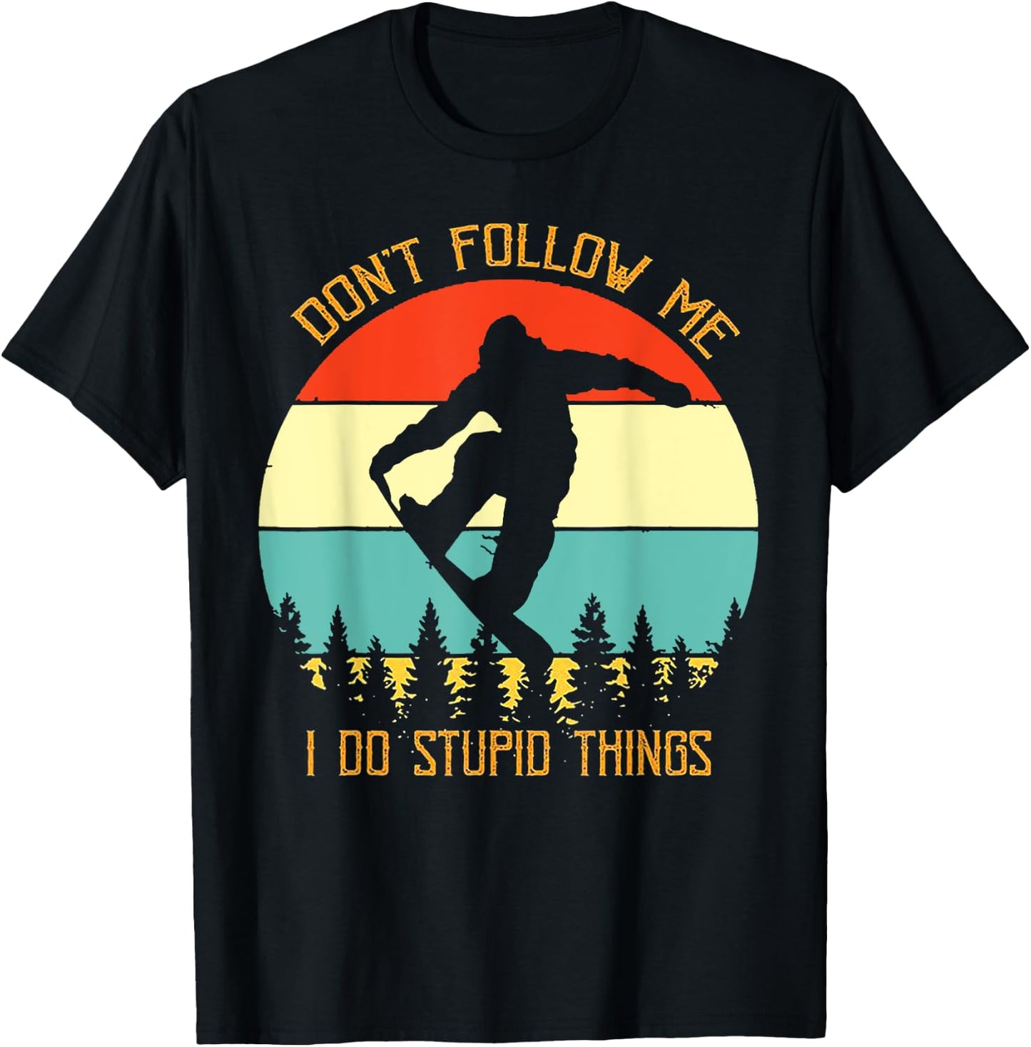 Dont Follow Me I Do Stupid Things Snowboard Vintage Sunset T-Shirt - T-Shirt | Black