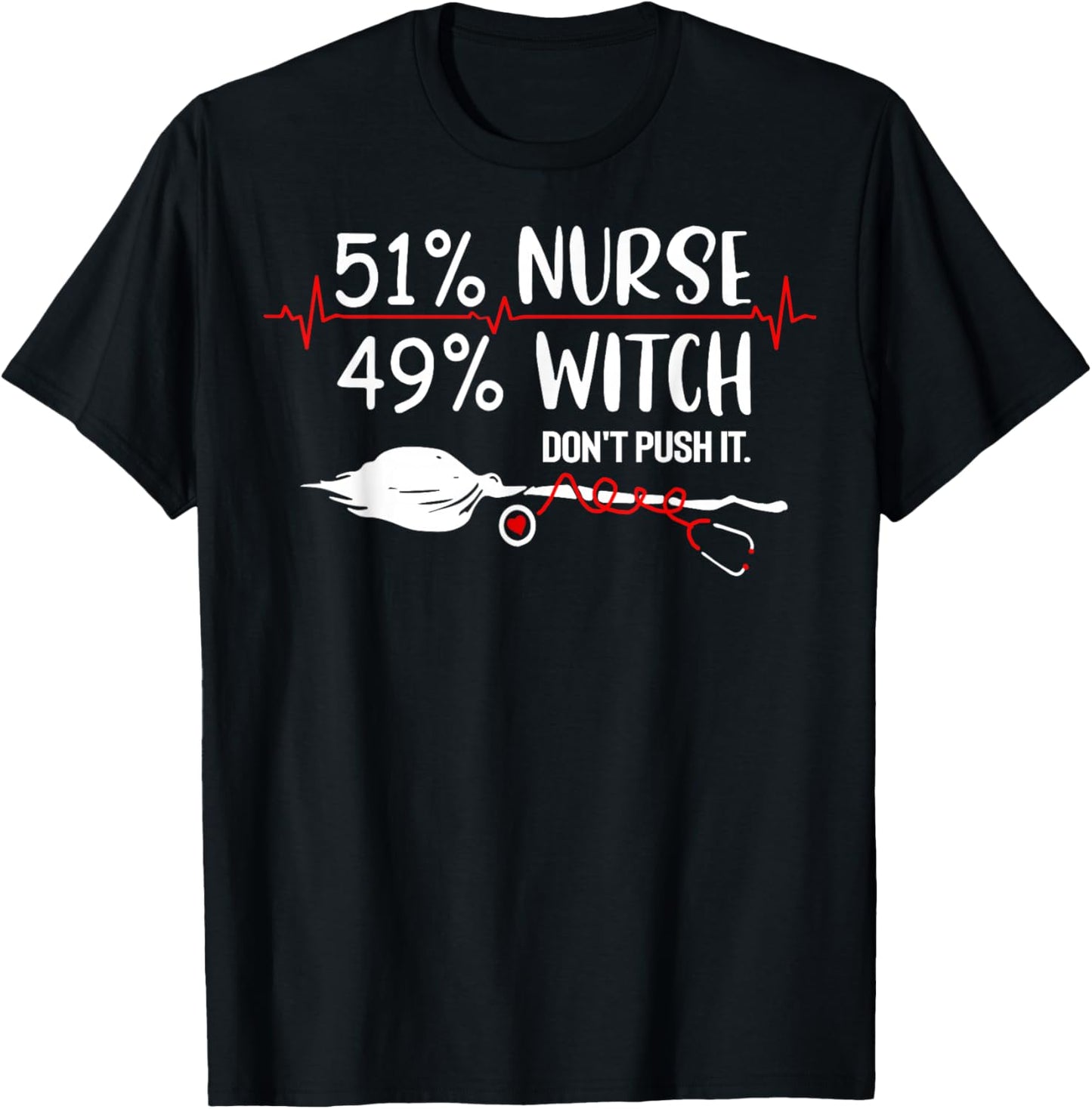 51% Nurse 49% Witch Don't Push It T-Shirt - T-Shirt | Black