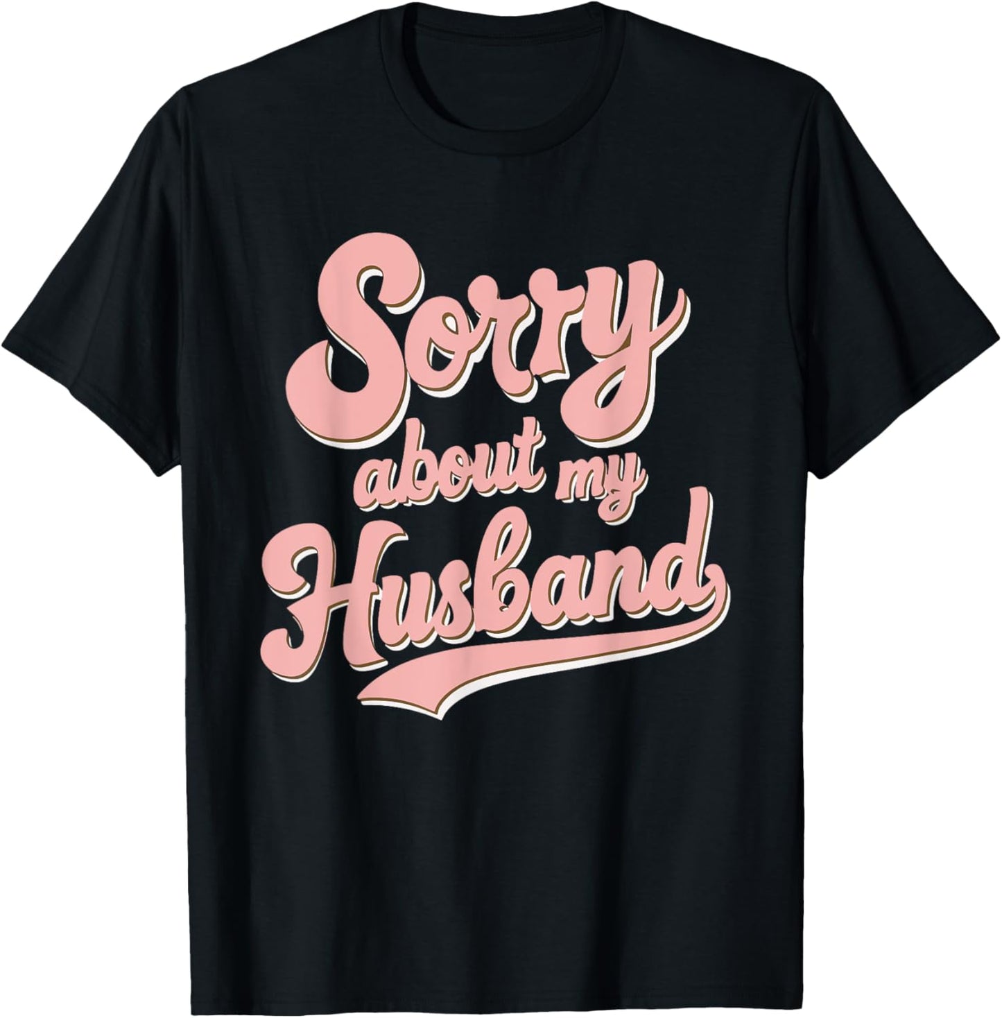 Sorry About My Husband T-Shirt - T-Shirt | Black