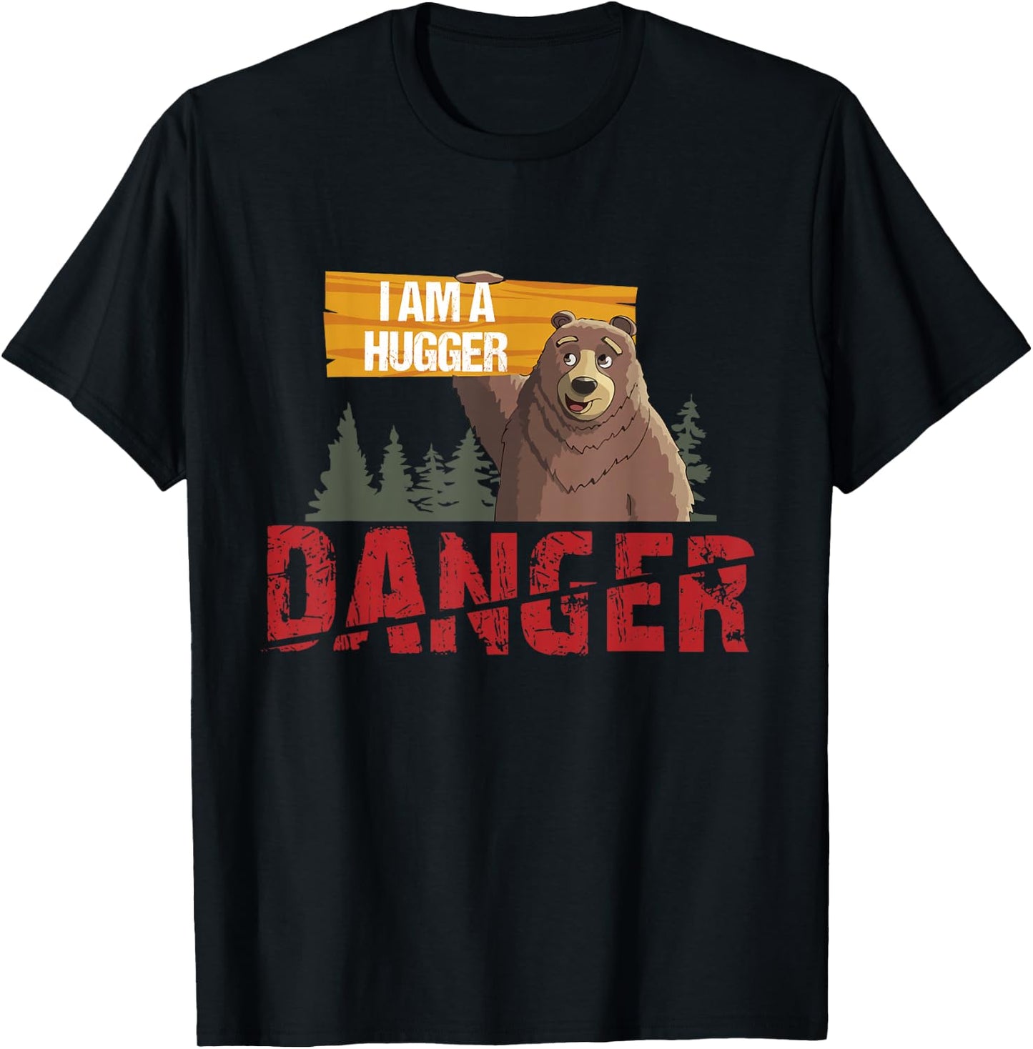 Cute Bear Gifts - Danger I Am a Hugger - Bears Hug Gift T-Shirt - T-Shirt | Black