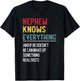 Funny Nephew Knows Everything Father's Day for Nephew T-Shirt - T-Shirt | Black