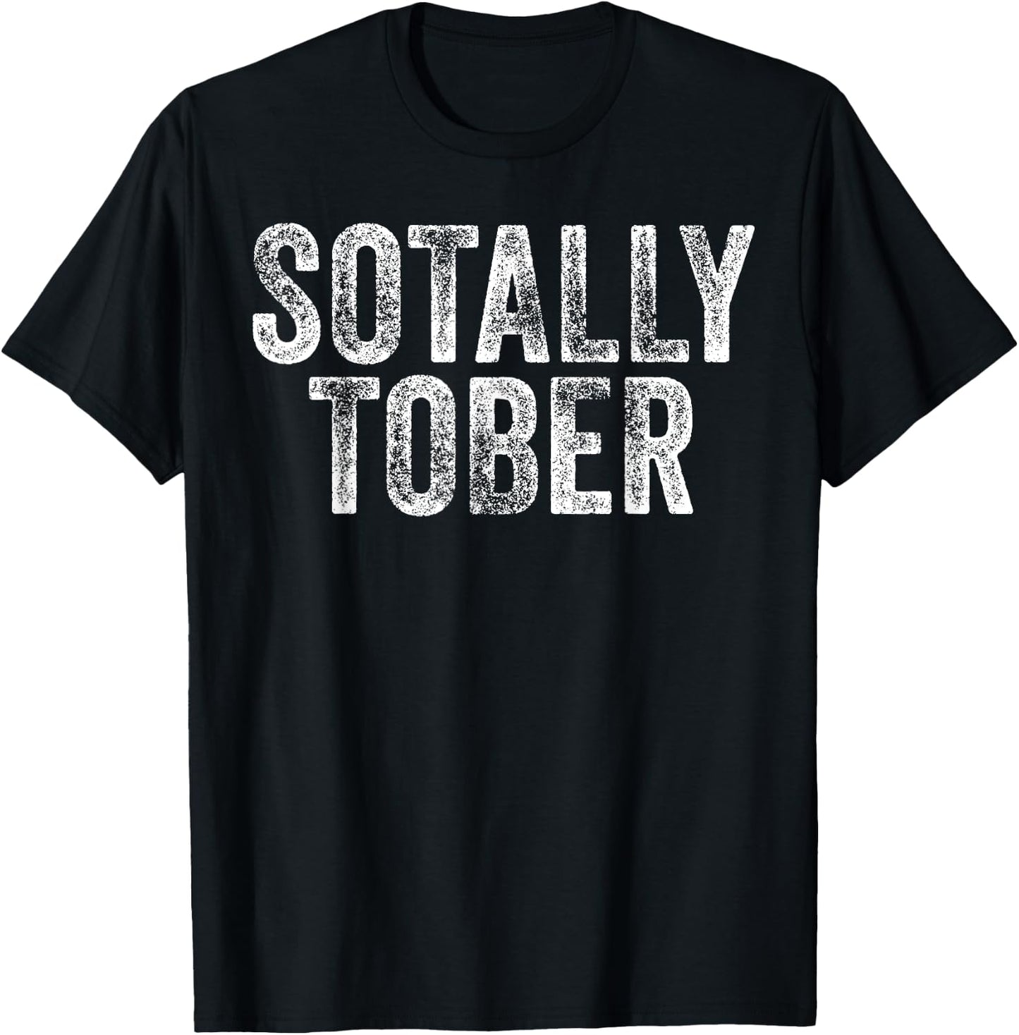 SOTALLY TOBER Funny Beer Drinking Alcohol College Gag Gift T-Shirt - T-Shirt | Black