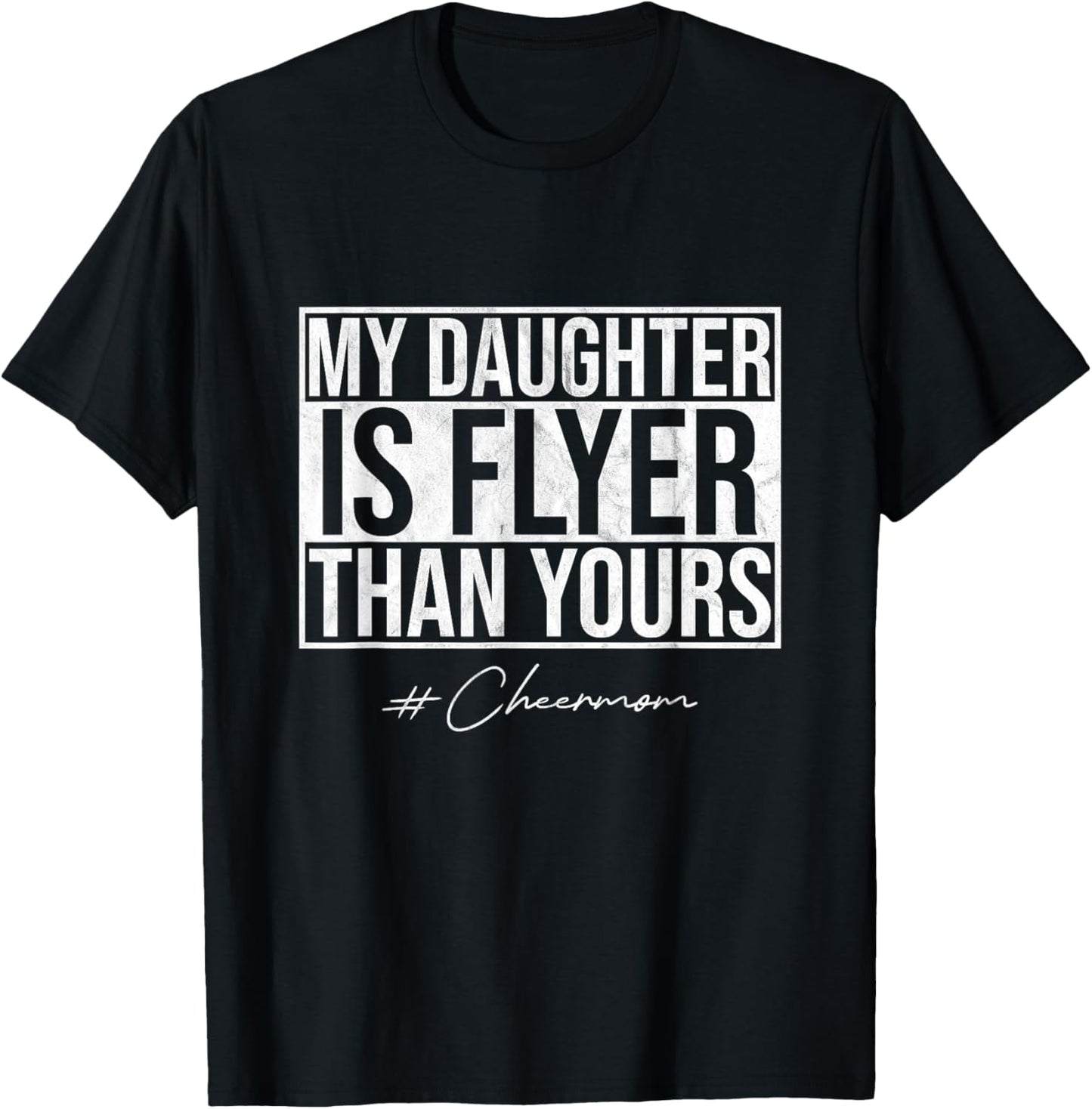 My Daughter Is Flyer Than Yours Cheer Mom Funny Cheerleading T-Shirt - T-Shirt | Black