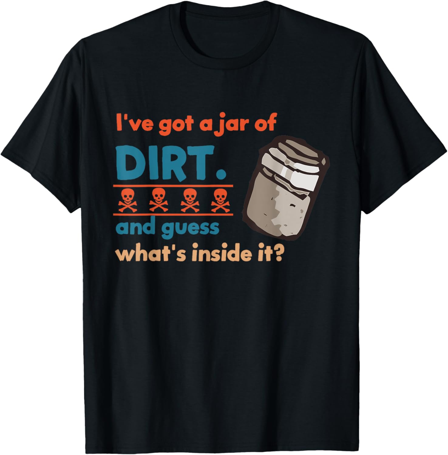 I've Got A Jar Of Dirt And Guess What's Inside It? Vintage T-Shirt - T-Shirt | Black