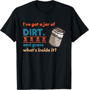 I've Got A Jar Of Dirt And Guess What's Inside It? Vintage T-Shirt - T-Shirt | Black