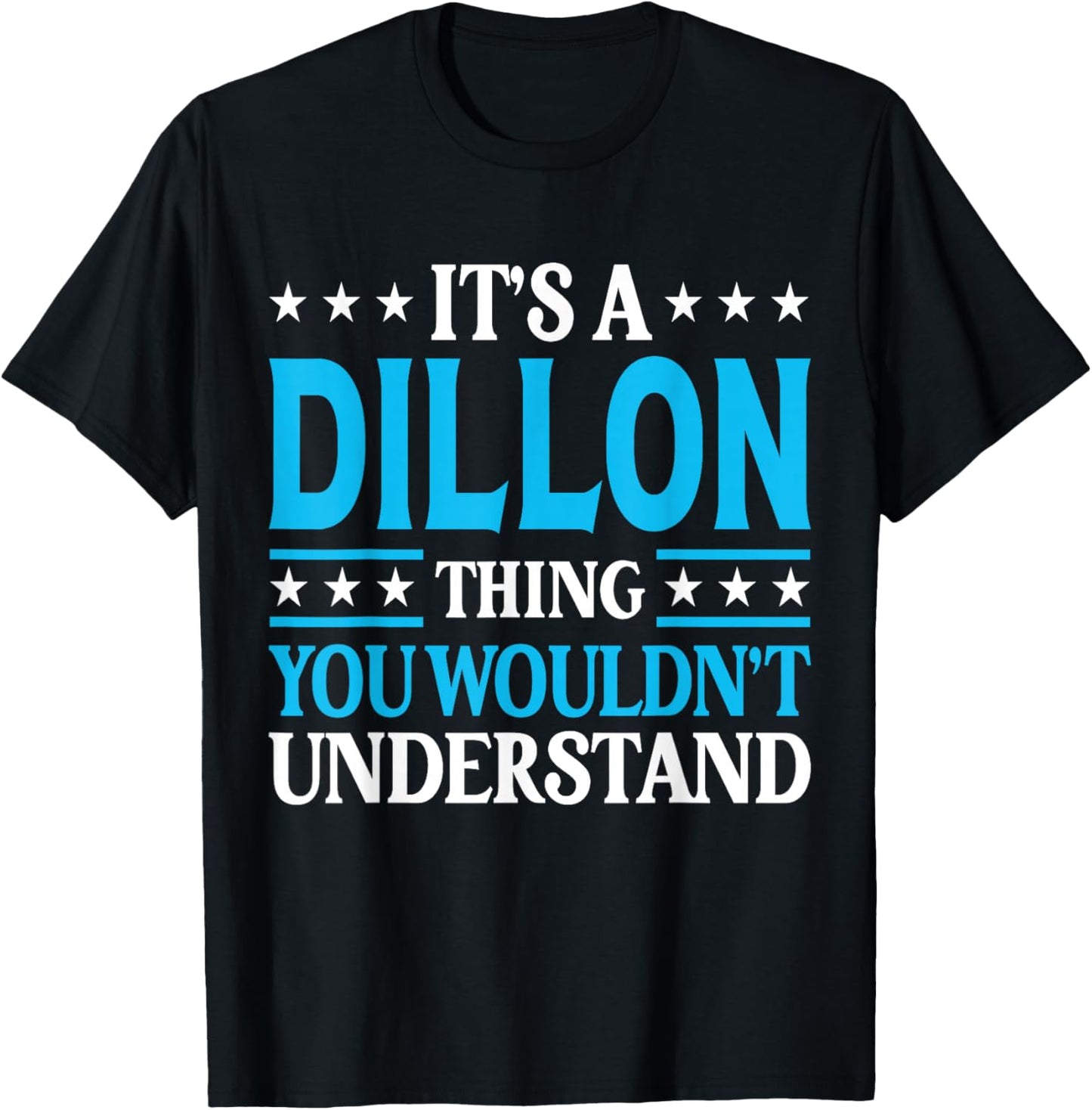 It's A Dillon Thing Wouldn't Understand Personal Name Dillon T-Shirt - T-Shirt | Black