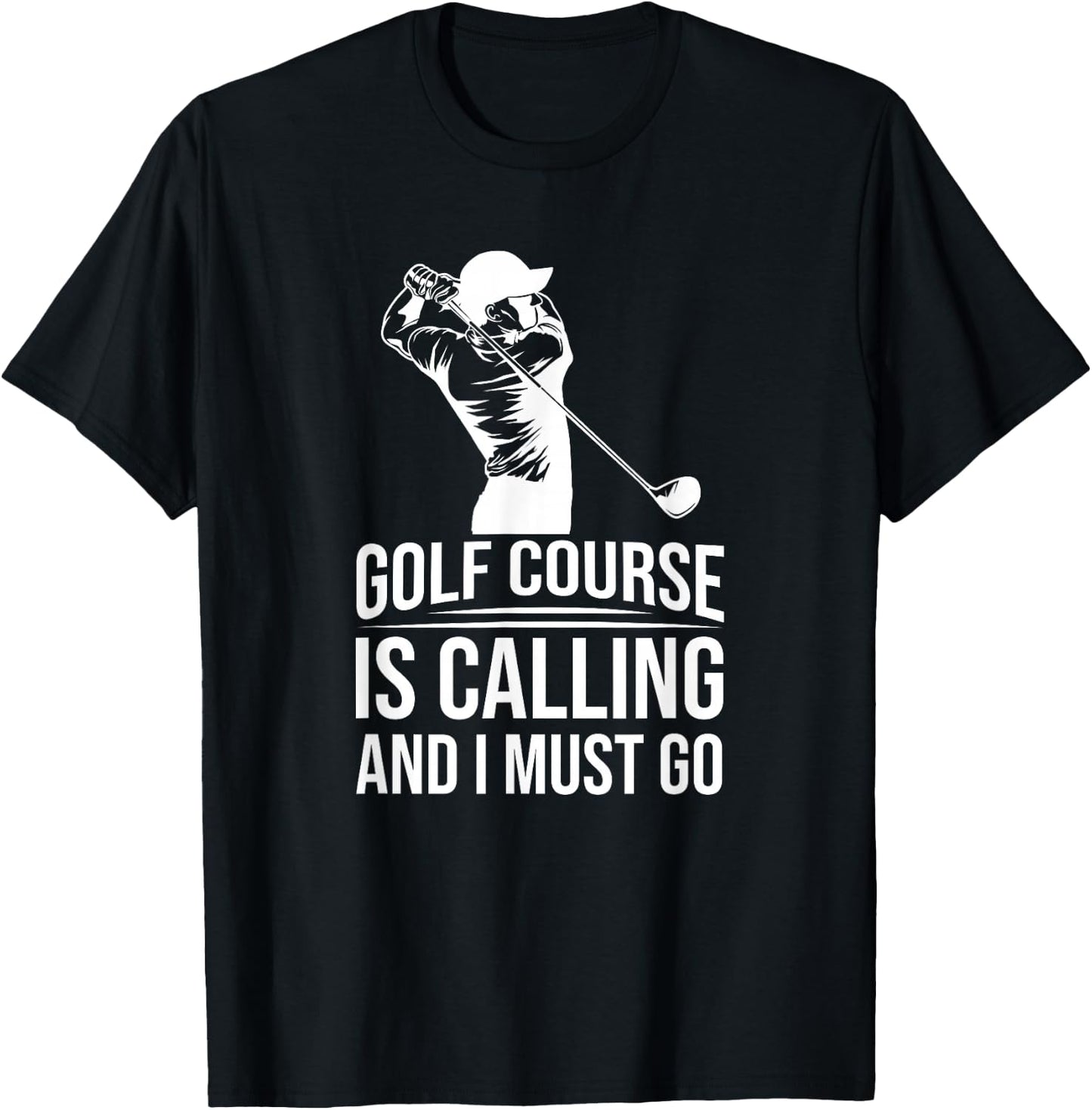 Funny Golf Golfer - The Golf Course Is Calling And I Must Go T-Shirt - T-Shirt | Black