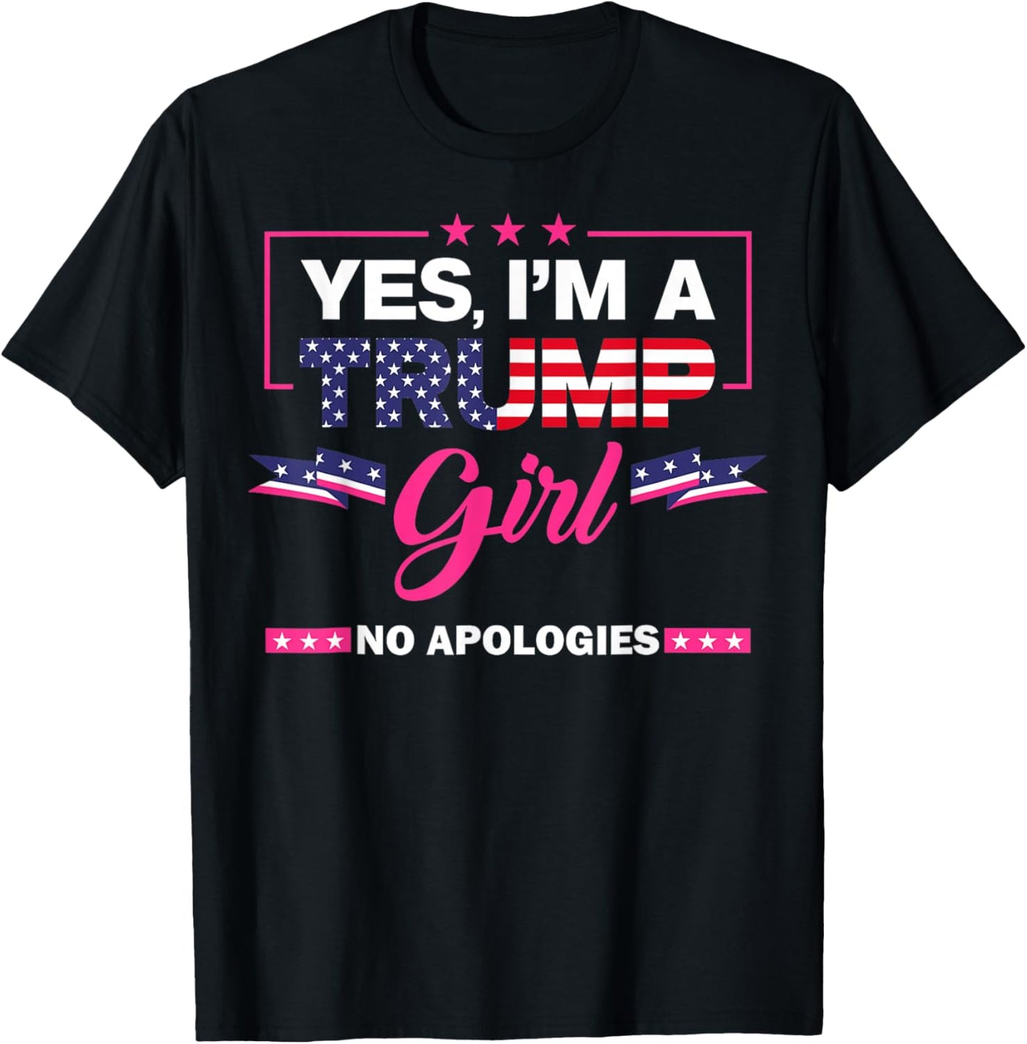 Yes I'm A Trump Girl No Apologies 2024 Election T-Shirt - T-Shirt | Black