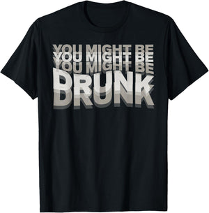 You may be drunk , Black, S T-Shirt - T-Shirt | Black