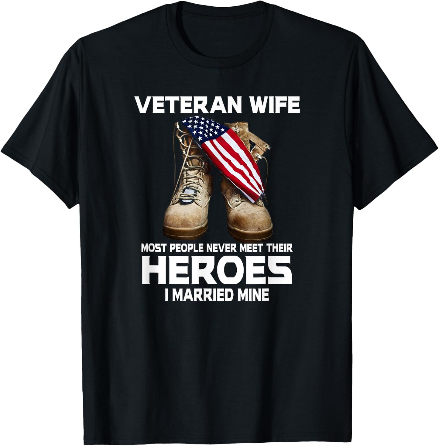 Veteran Wife Most People Never Meet Heroes I Married Mine T-Shirt - T-Shirt | Black
