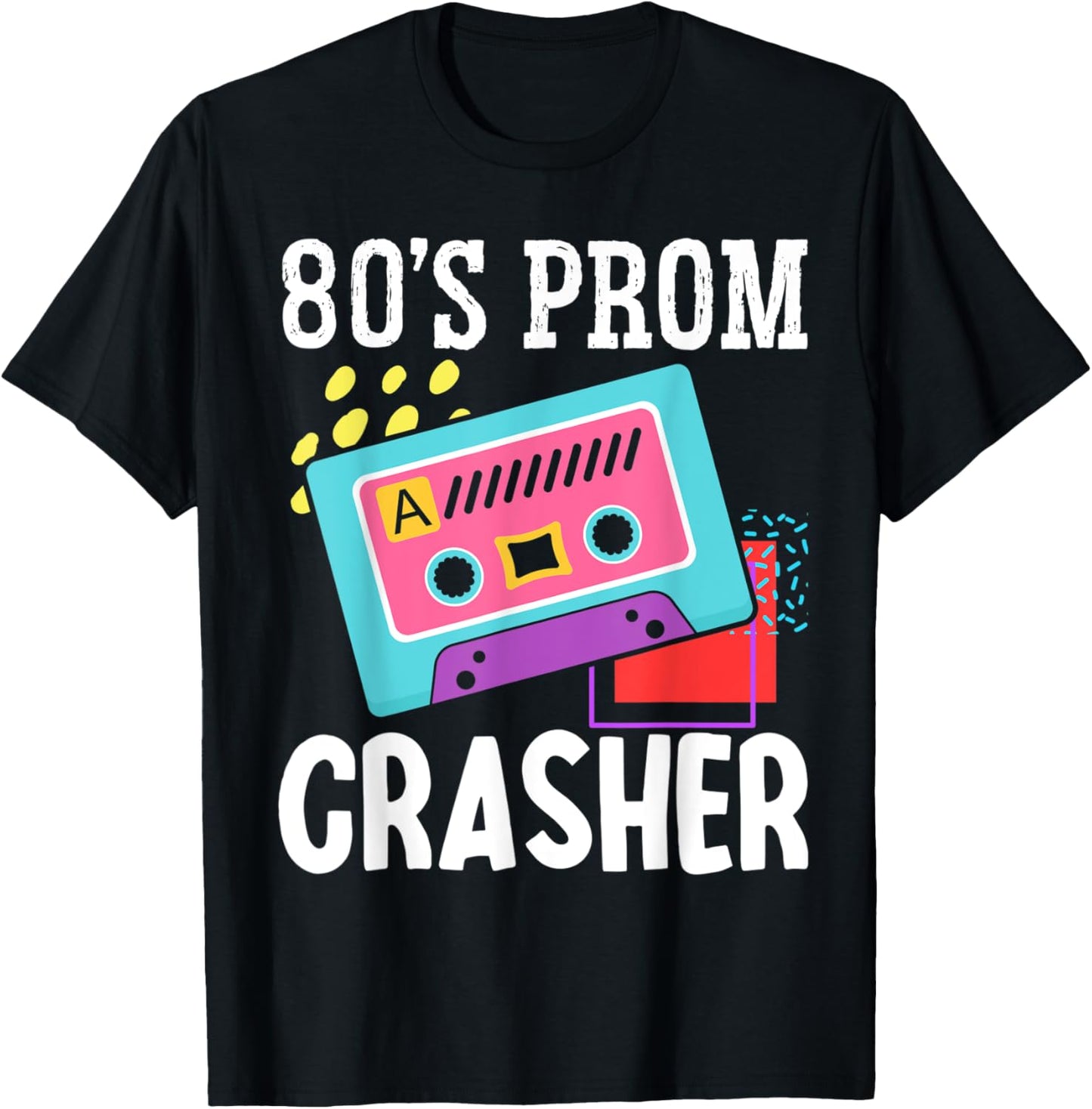 80s Prom Crasher Eighties 1980s Theme Retro Party Vintage T-Shirt - T-Shirt | Black