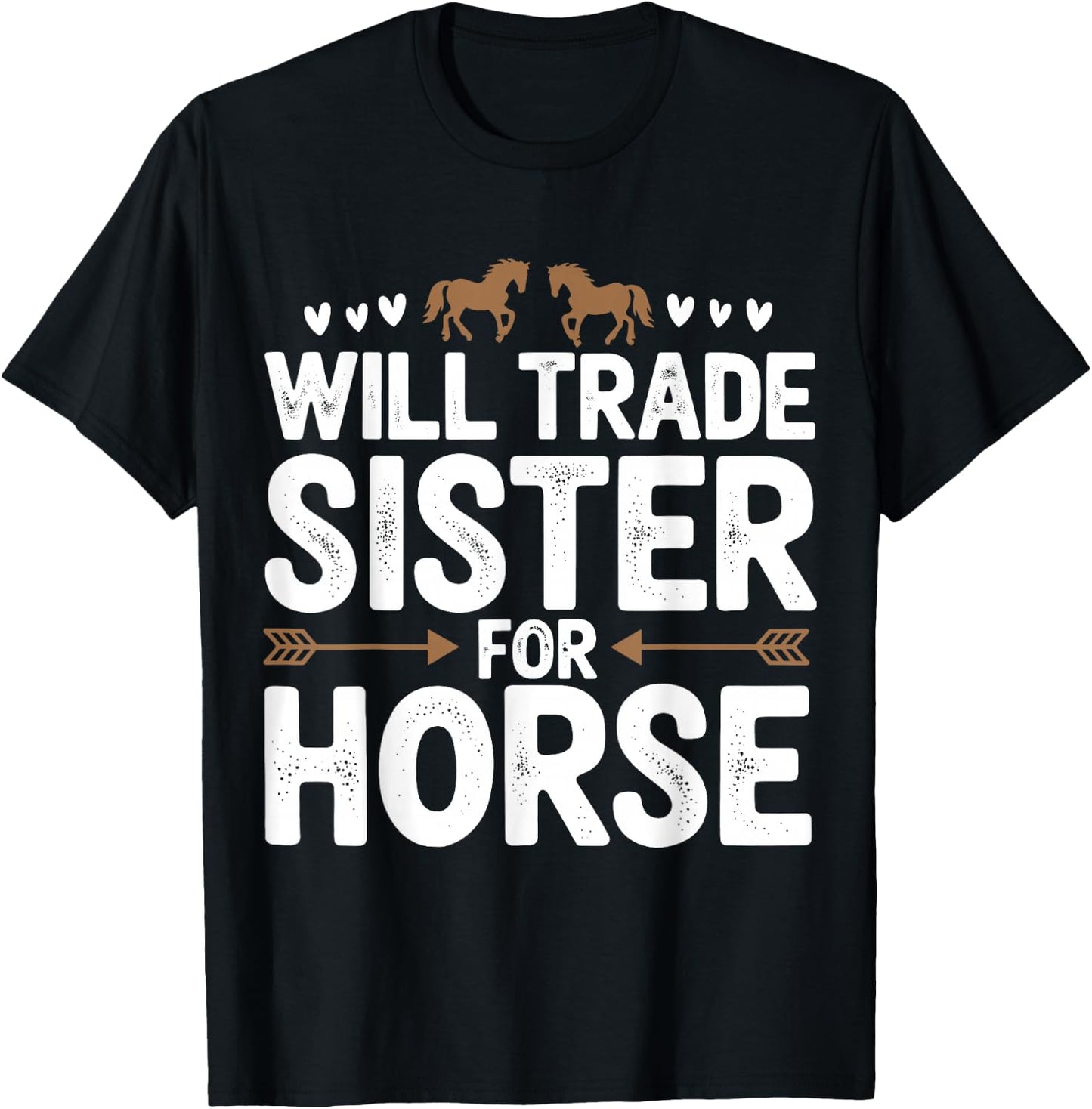Will Trade Sister For Horse Funny Sister Brother Horse T-Shirt - T-Shirt | Black