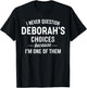 I Never Question DEBORAH'S Choices Because I'm One of Them T-Shirt - T-Shirt | Black