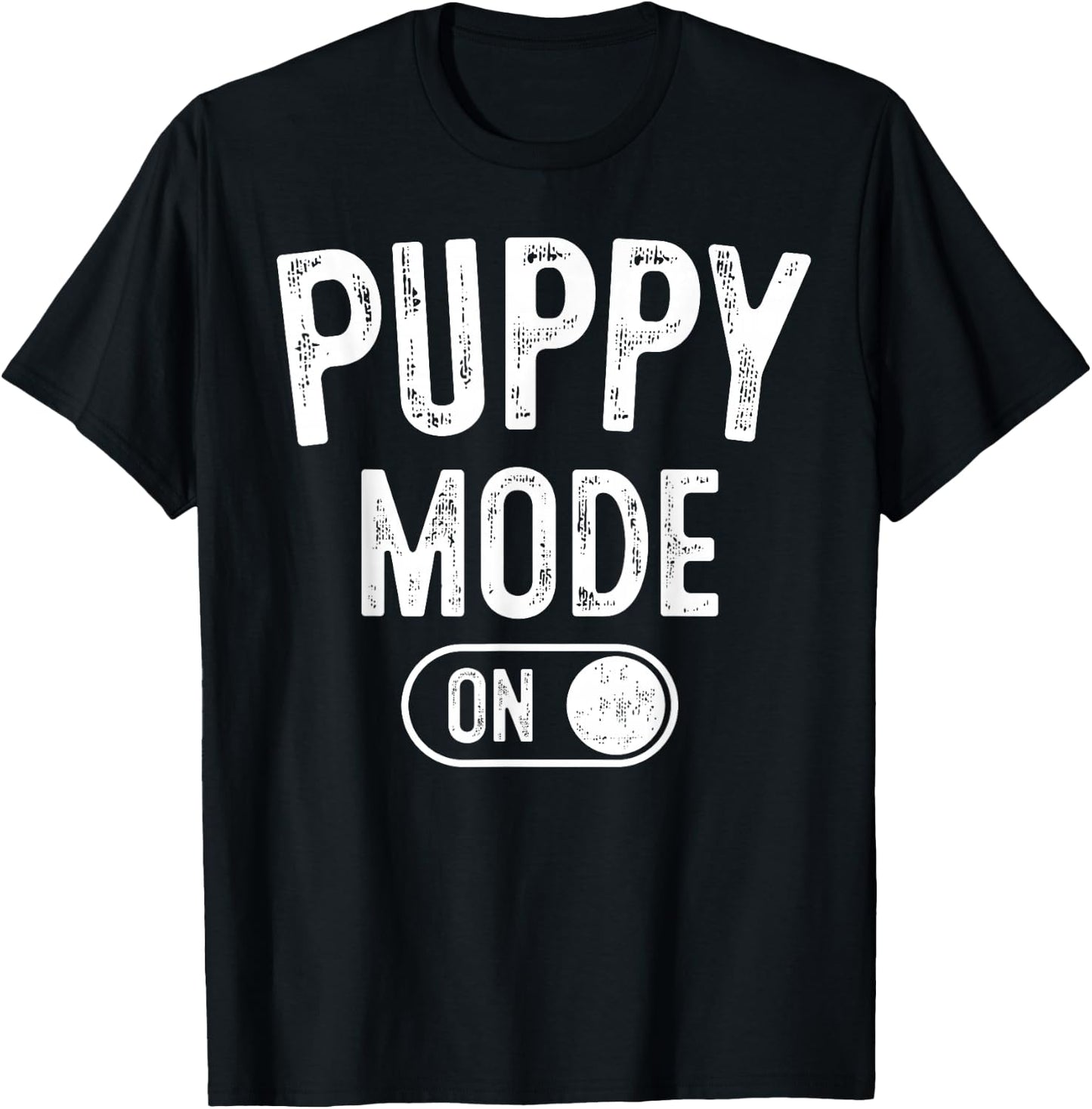 Puppy Mode On Costume Funny Dog Lover Gift Pet Trainer T-Shirt - T-Shirt | Black