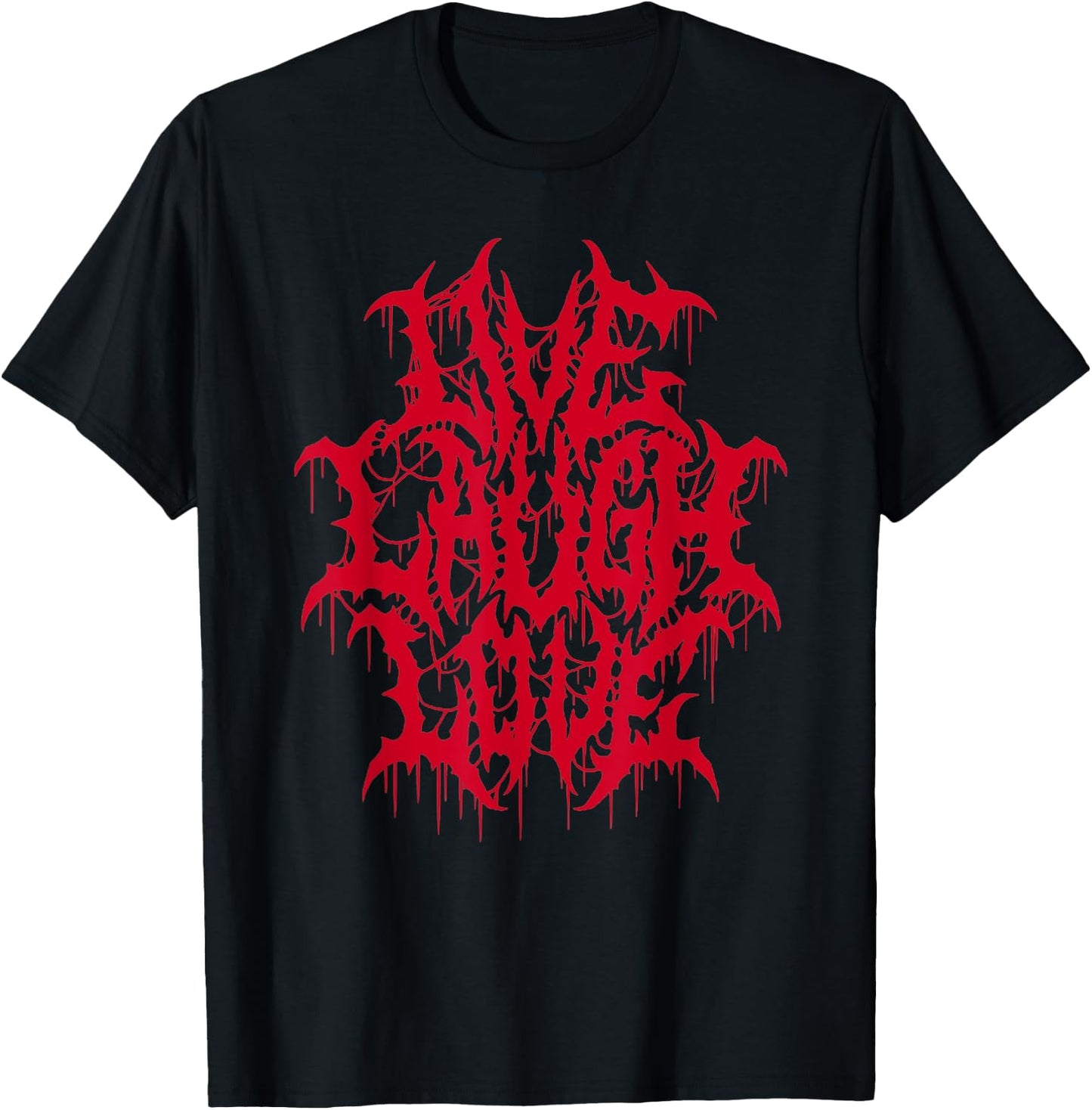 Live Laugh Love Black Metal Parody Funny Quote T-Shirt - T-Shirt | Black