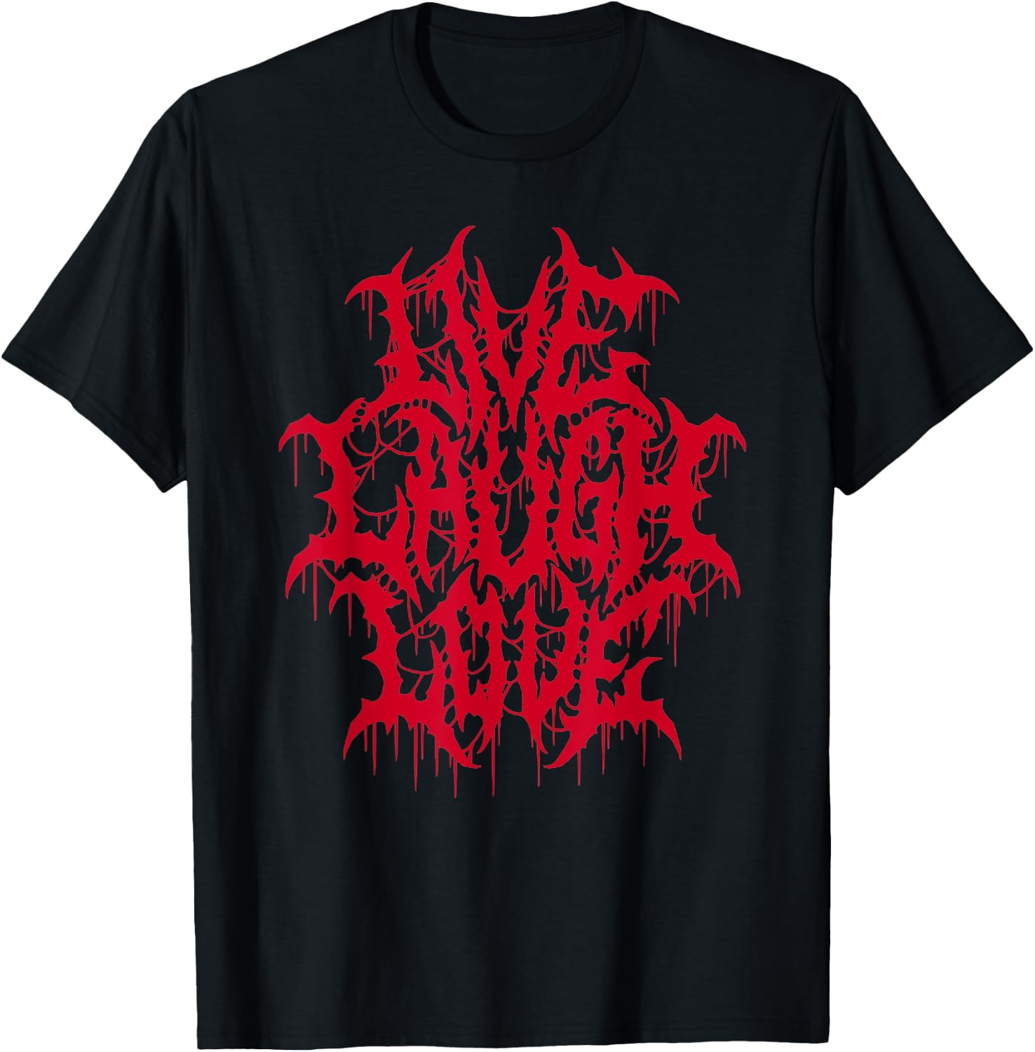 Live Laugh Love Black Metal Parody Funny Quote T-Shirt - T-Shirt | Black