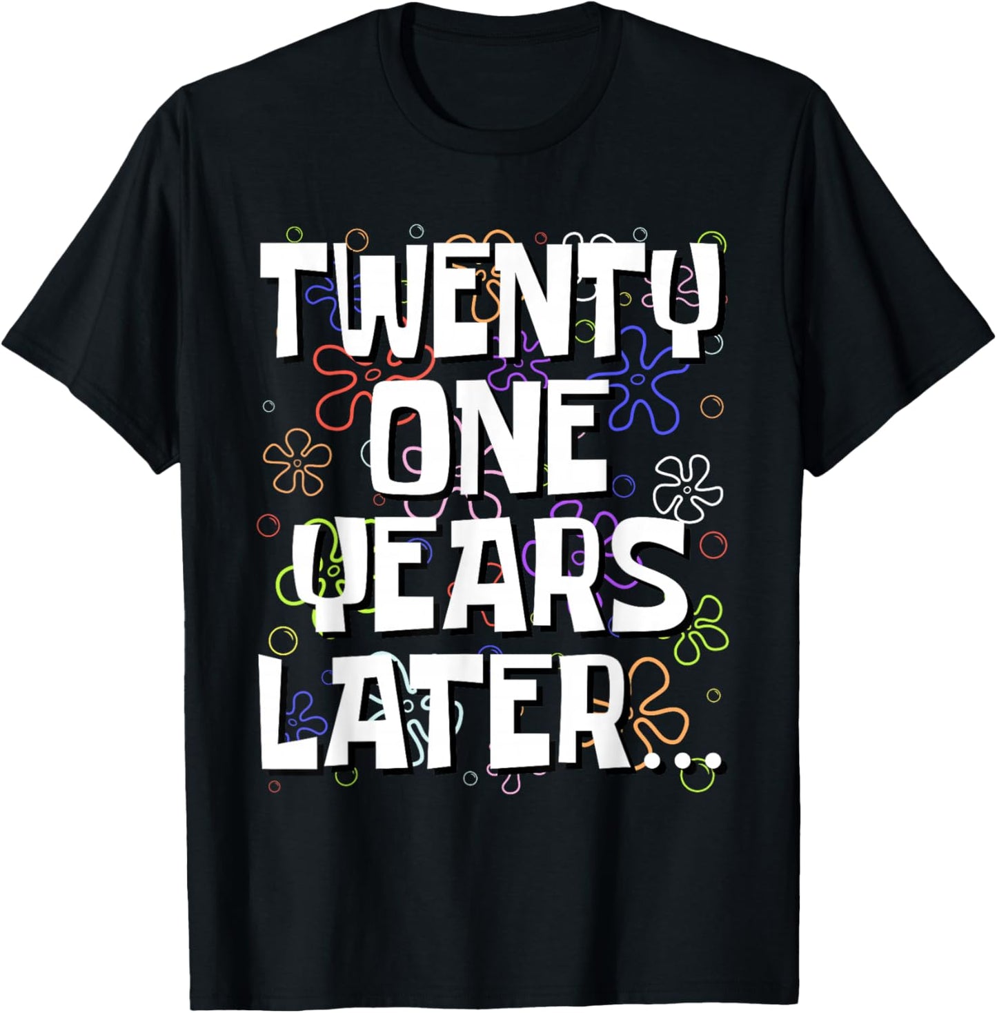 Twenty One Years Later Funny Meme 21 Year Old 21st Birthday T-Shirt - T-Shirt | Black