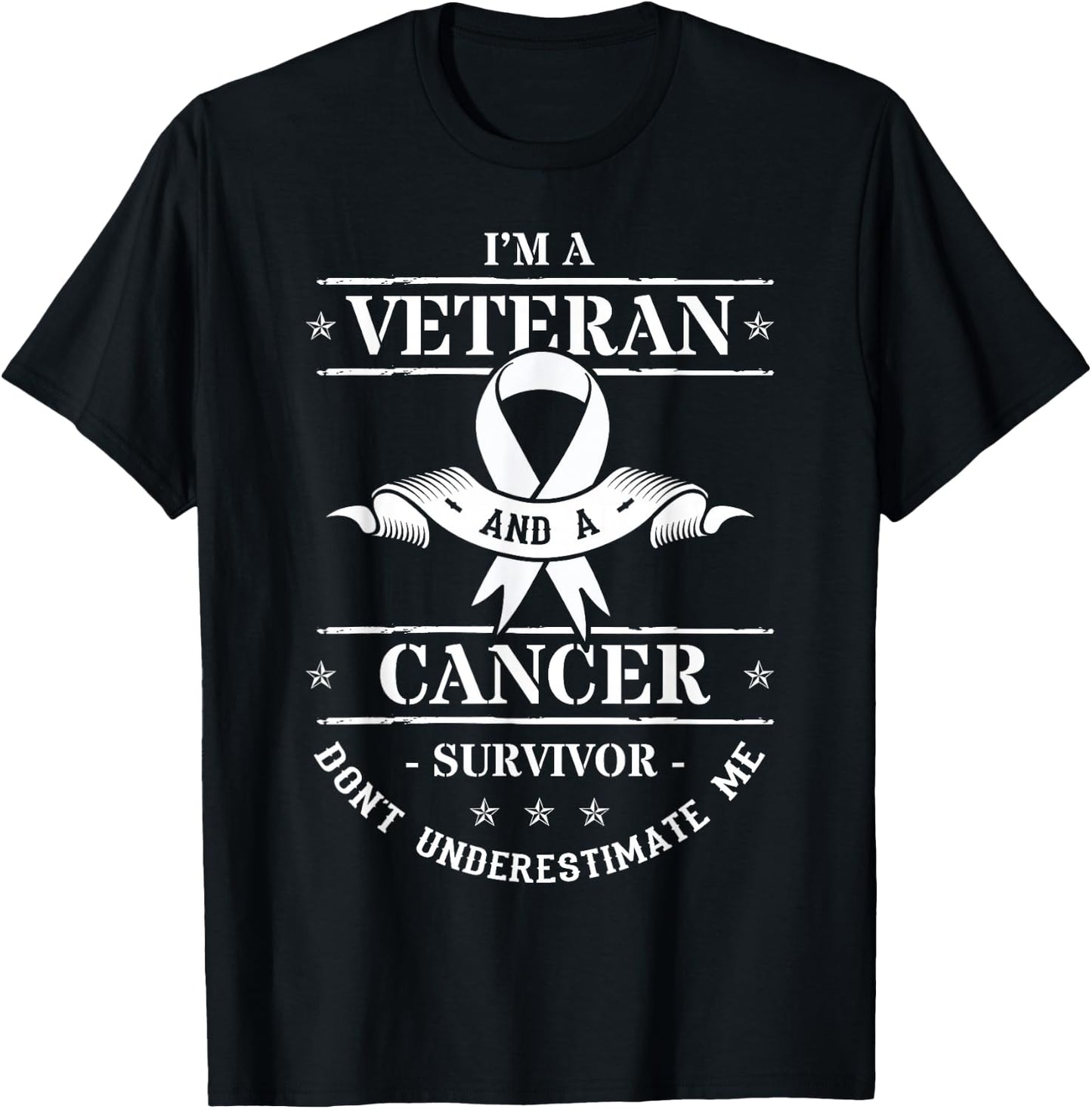 I'm A Veteran and A Cancer Survivor Don't Underestimate Me T-Shirt - T-Shirt | Black