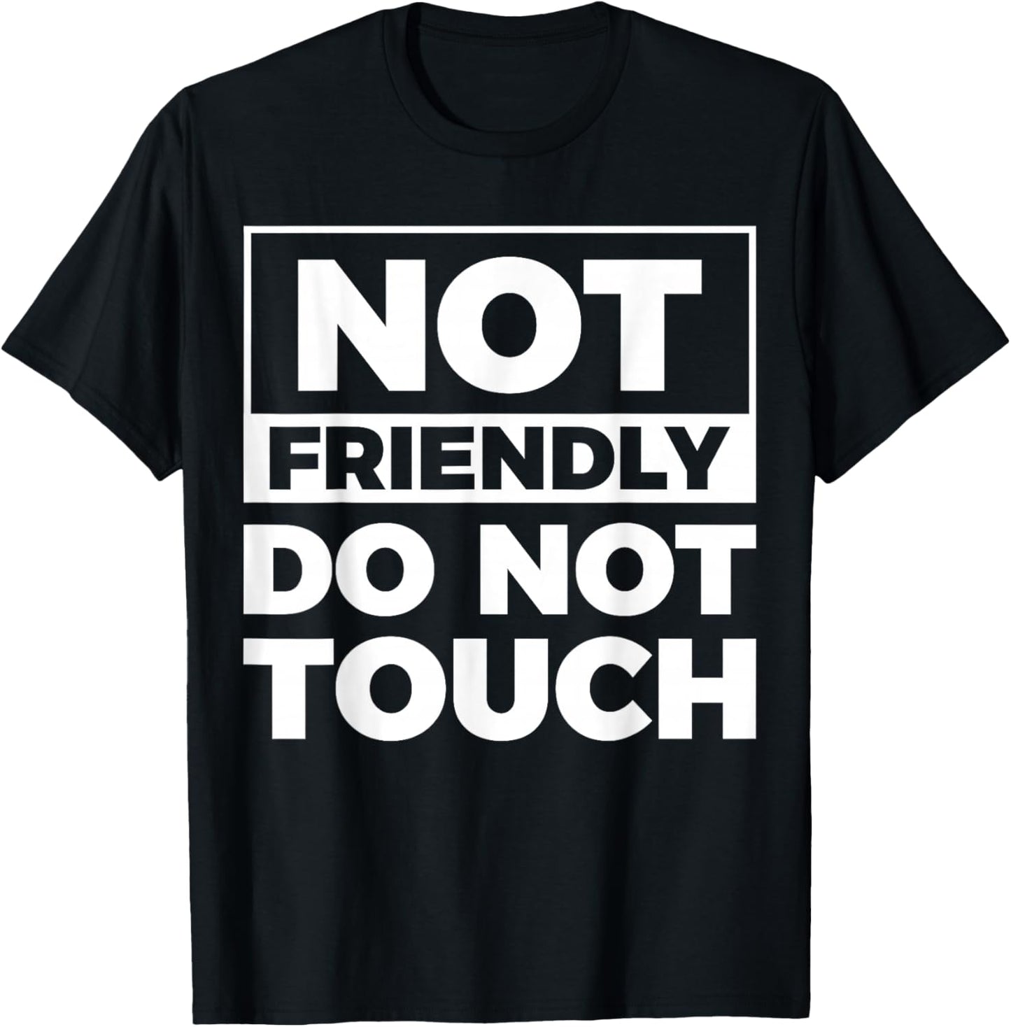 Not Friendly Do Not Touch T-Shirt - T-Shirt | Black
