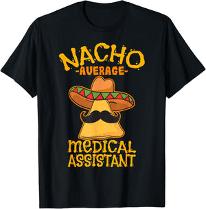 Nacho Average Medical Assistant Clinical Cinco de Mayo Party T-Shirt - T-Shirt | Black