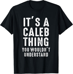 It's A Caleb Thing You Wouldn't Understand Caleb Name T-Shirt - T-Shirt | Black